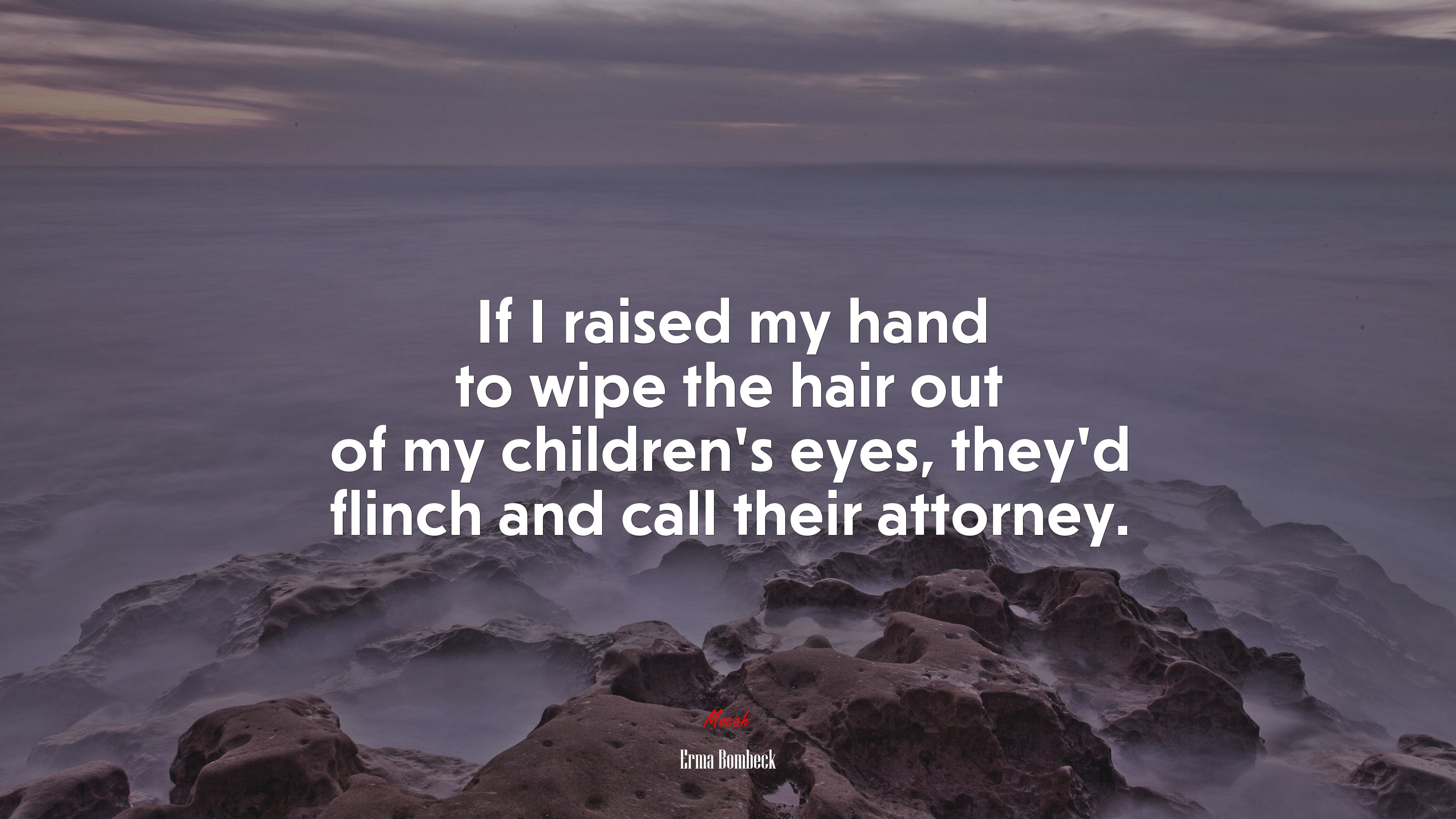 If I raised my hand to wipe the hair out of my children’s eyes, they’d flinch and call their attorney. | Erma Bombeck quote HD Wallpaper