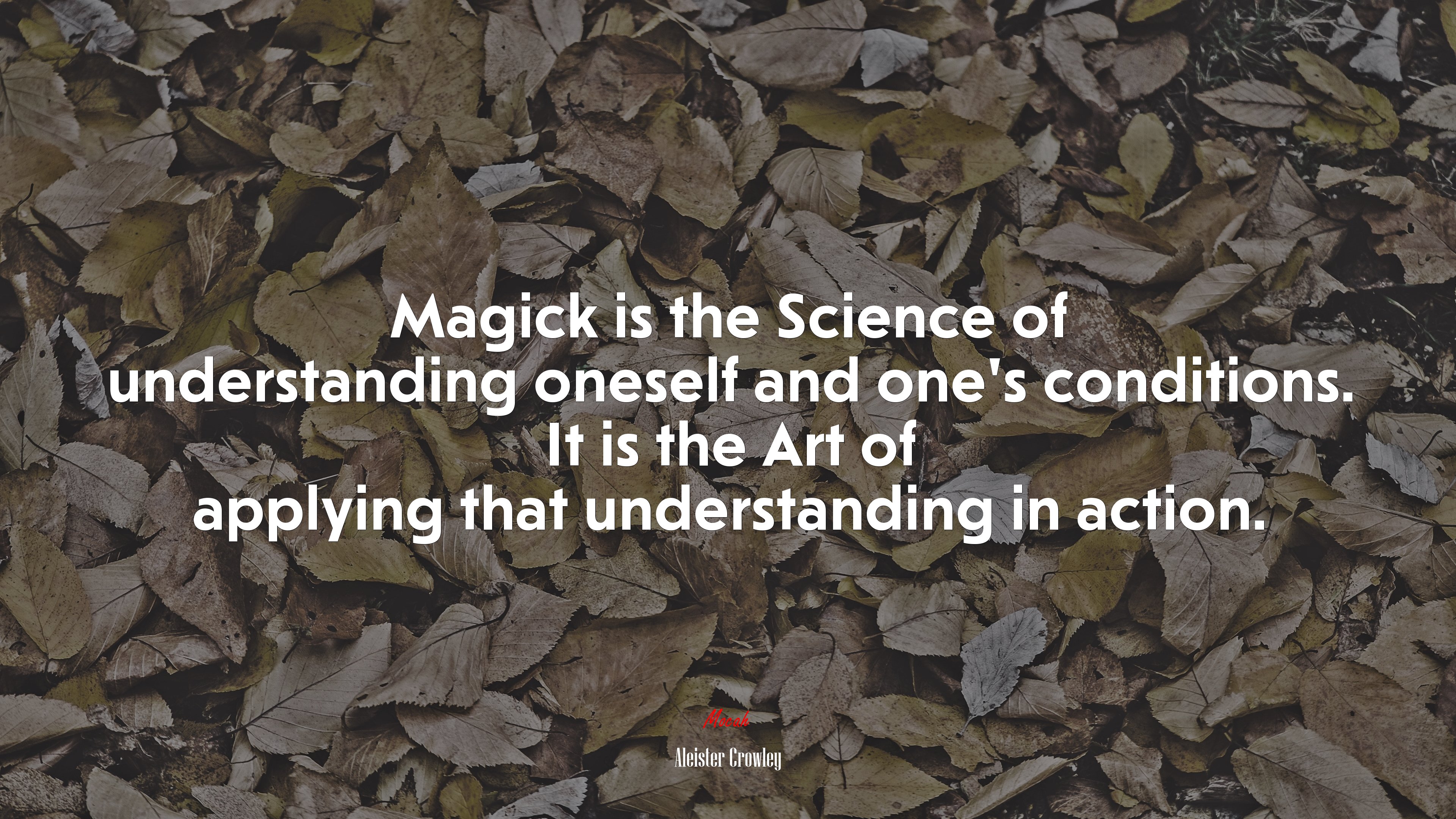 Magick is the Science of understanding oneself and one’s conditions. It is the Art of applying that understanding in action. | Aleister Crowley quote HD Wallpaper