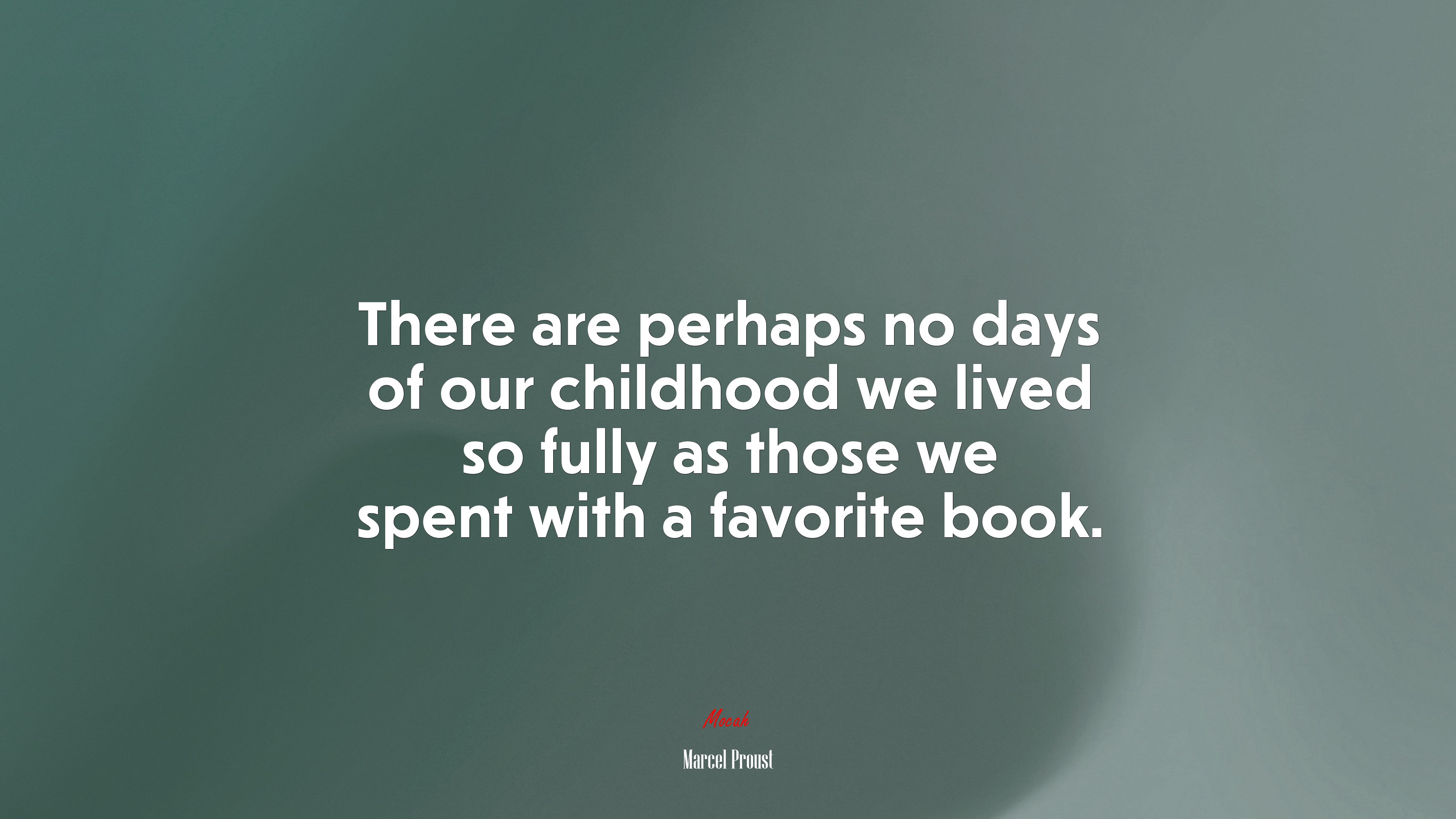 There are perhaps no days of our childhood we lived so fully as those we spent with a favorite book. | Marcel Proust quote HD Wallpaper