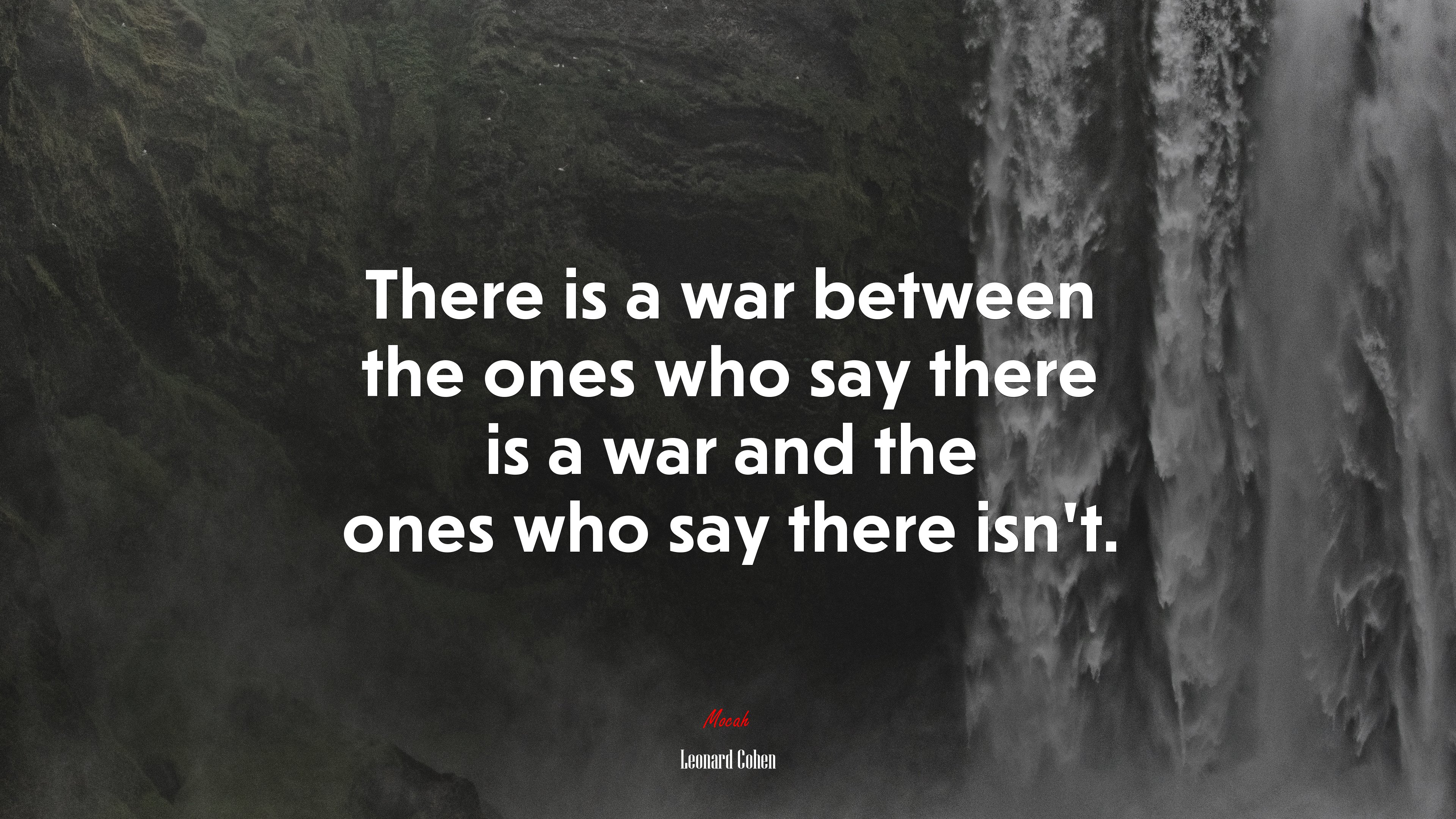There is a war between the ones who say there is a war and the ones who say there isn’t. | Leonard Cohen quote HD Wallpaper