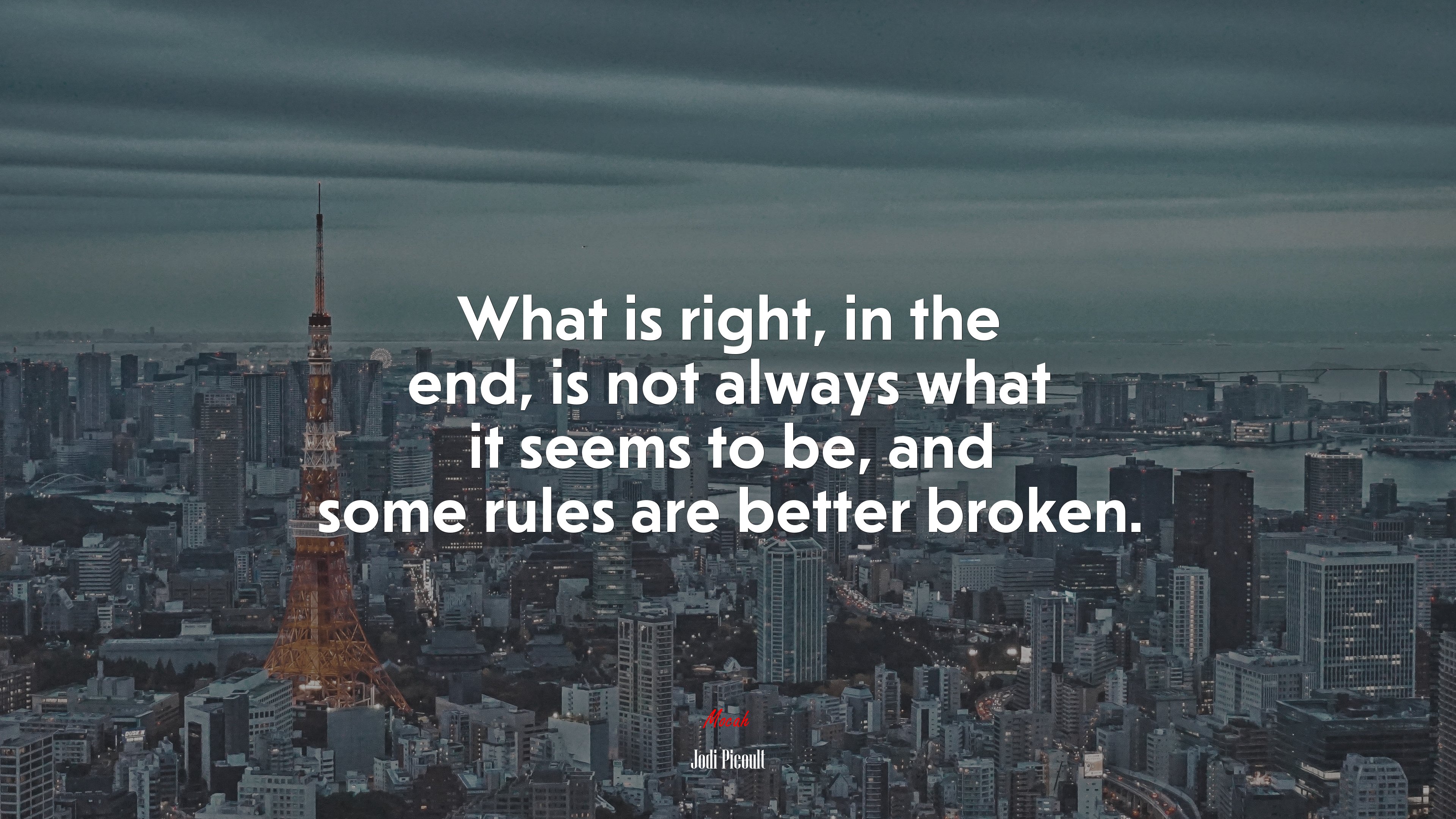 What is right, in the end, is not always what it seems to be, and some rules are better broken. | Jodi Picoult quote HD Wallpaper