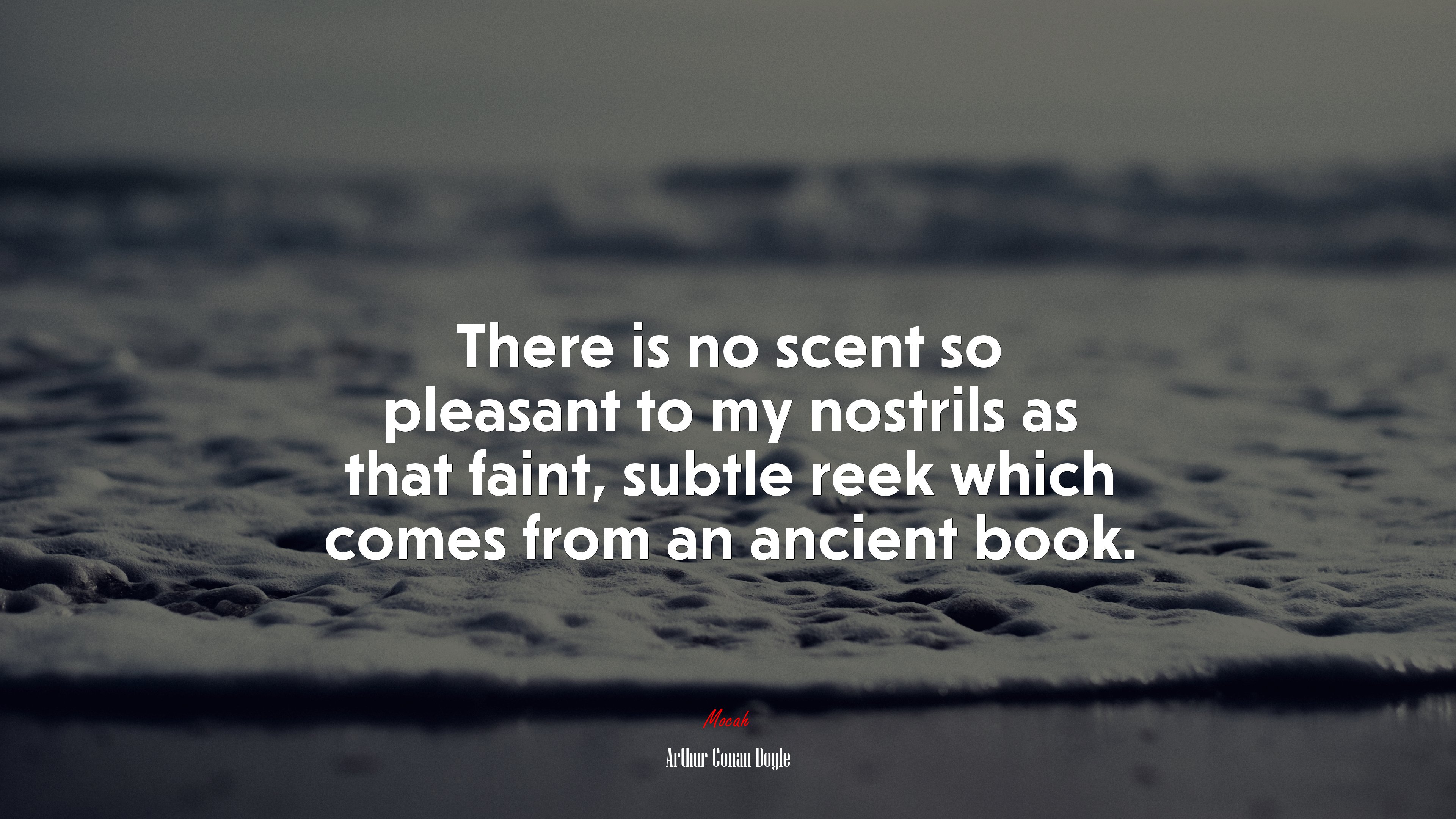 There is no scent so pleasant to my nostrils as that faint, subtle reek which comes from an ancient book. | Arthur Conan Doyle quote HD Wallpaper