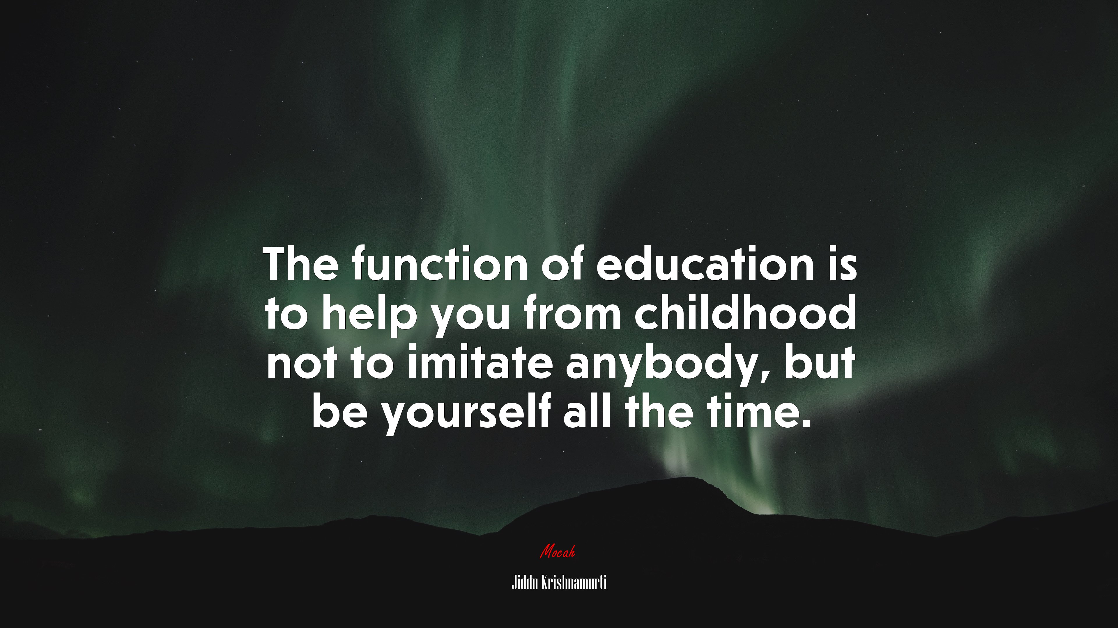 The function of education is to help you from childhood not to imitate anybody, but be yourself all the time. | Jiddu Krishnamurti quote HD Wallpaper