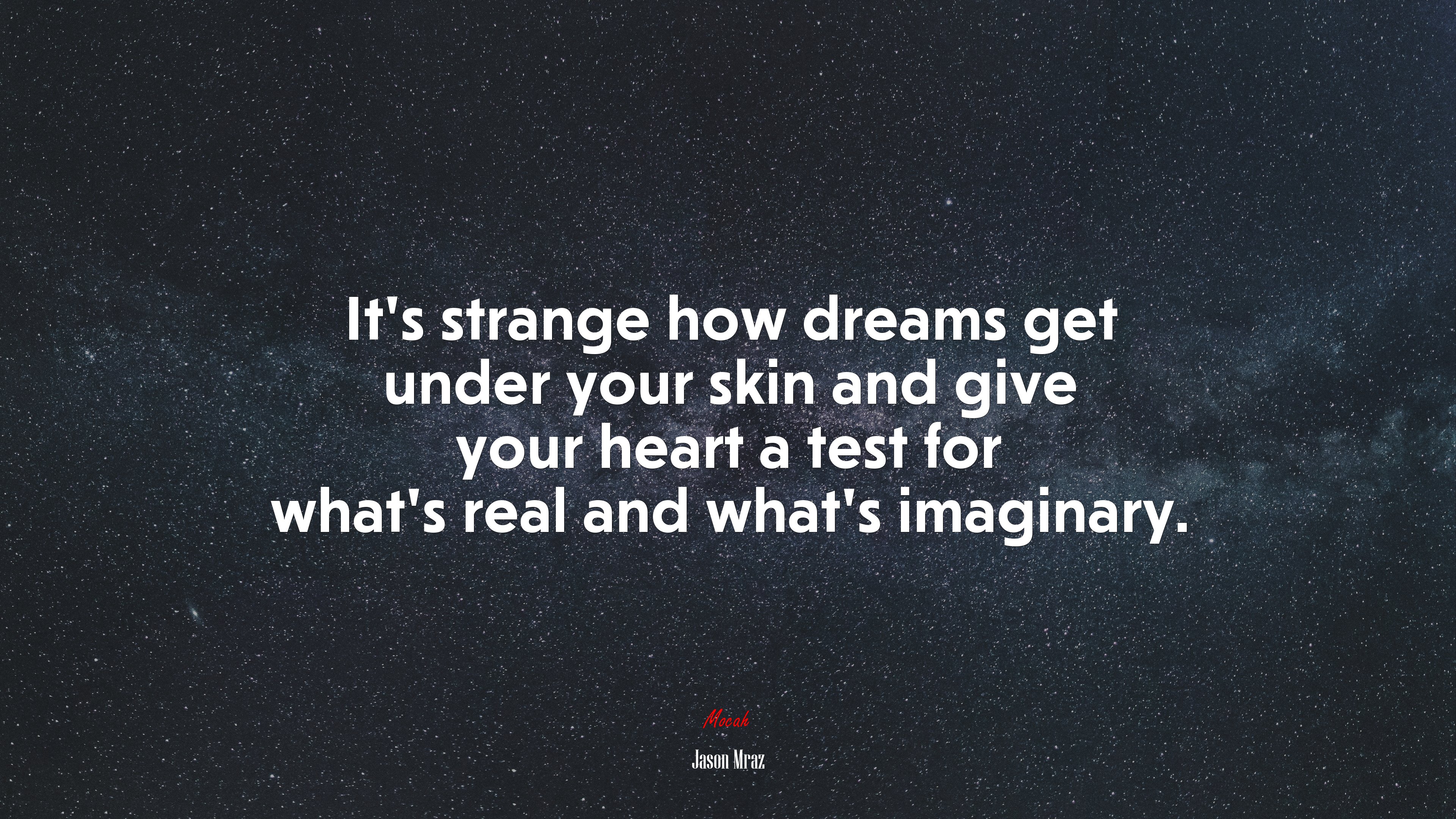 It’s strange how dreams get under your skin and give your heart a test for what’s real and what’s imaginary. | Jason Mraz quote HD Wallpaper