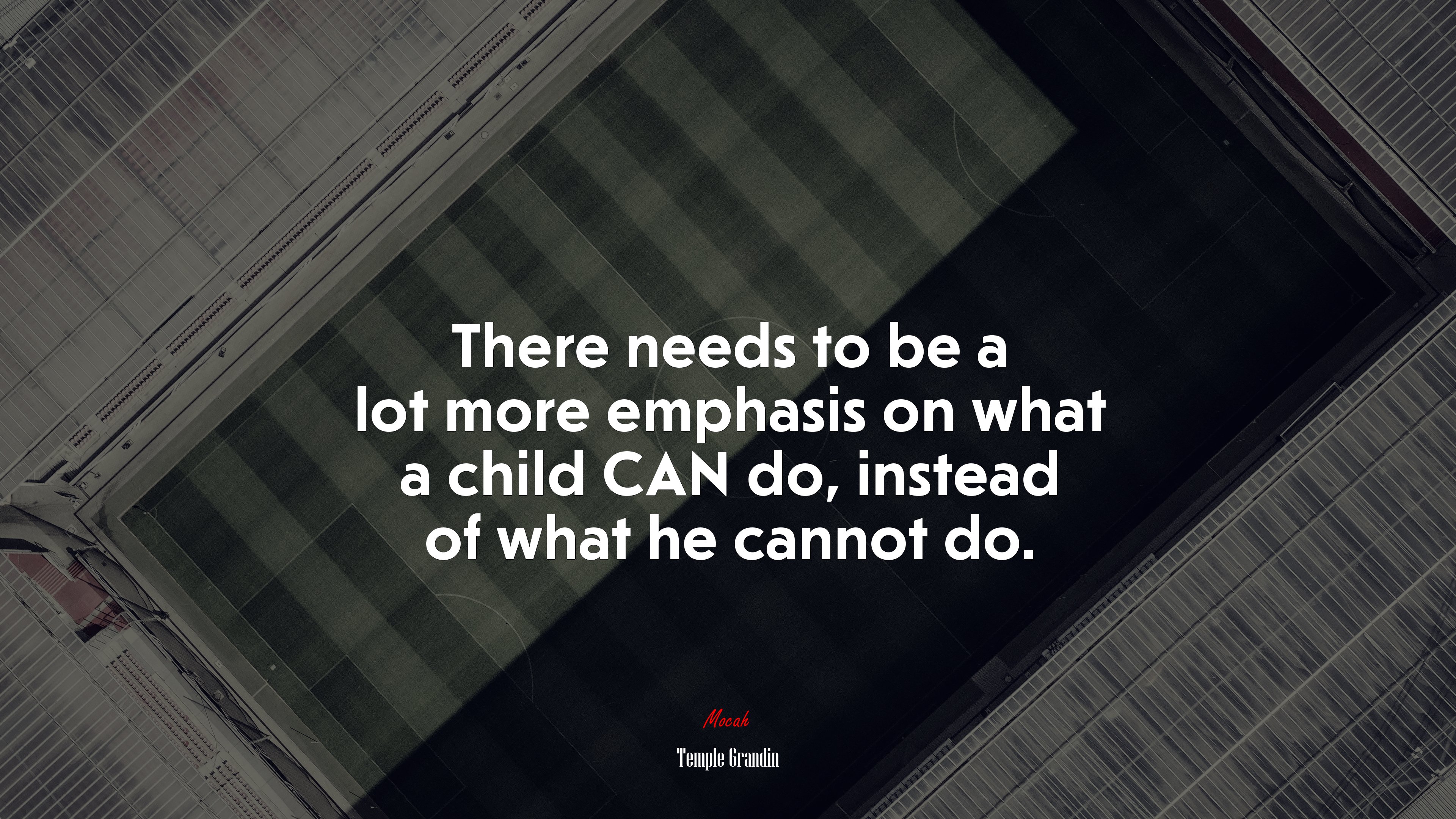 There needs to be a lot more emphasis on what a child CAN do, instead of what he cannot do. | Temple Grandin quote HD Wallpaper