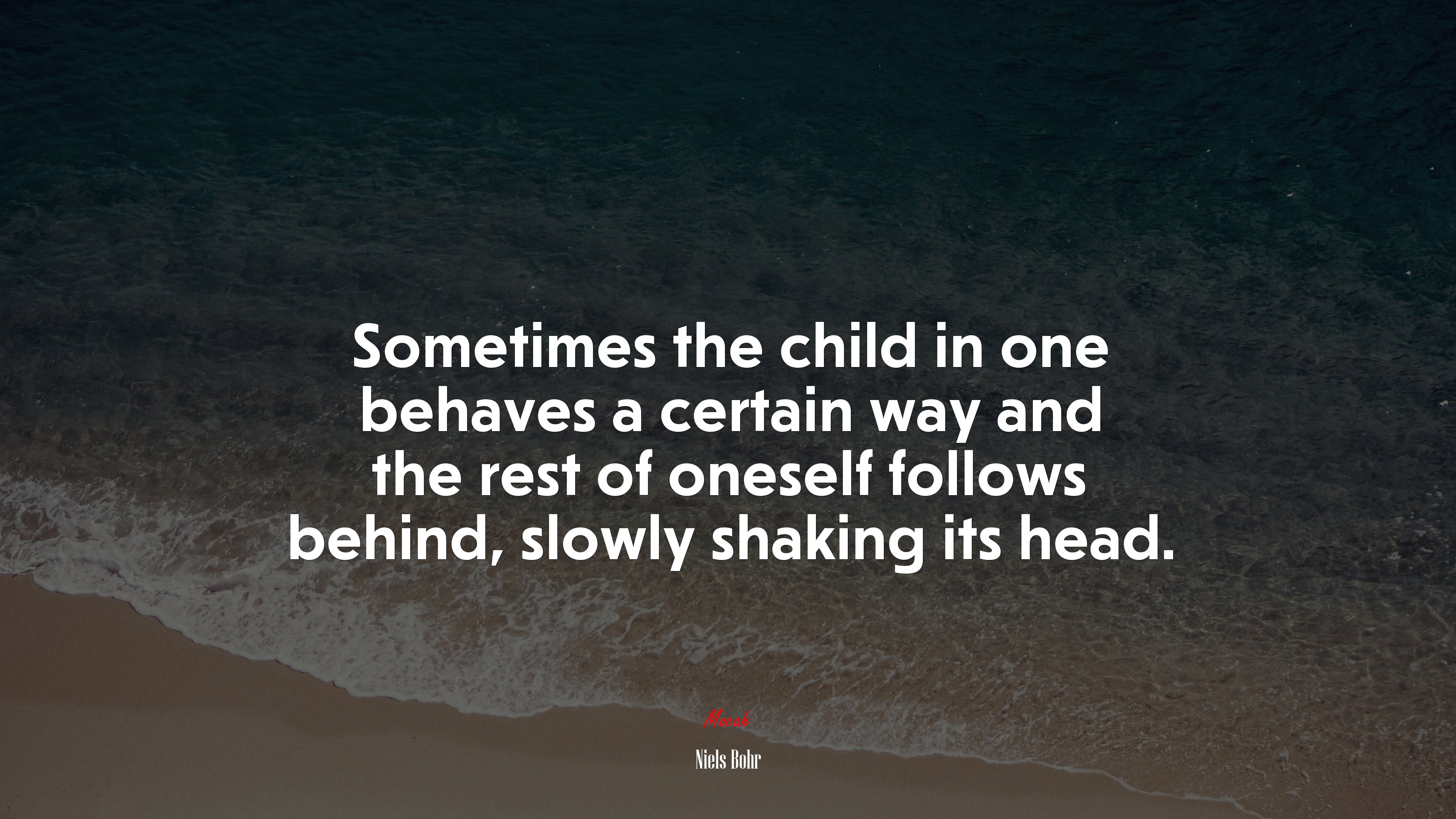 Sometimes the child in one behaves a certain way and the rest of oneself follows behind, slowly shaking its head. | Niels Bohr quote HD Wallpaper