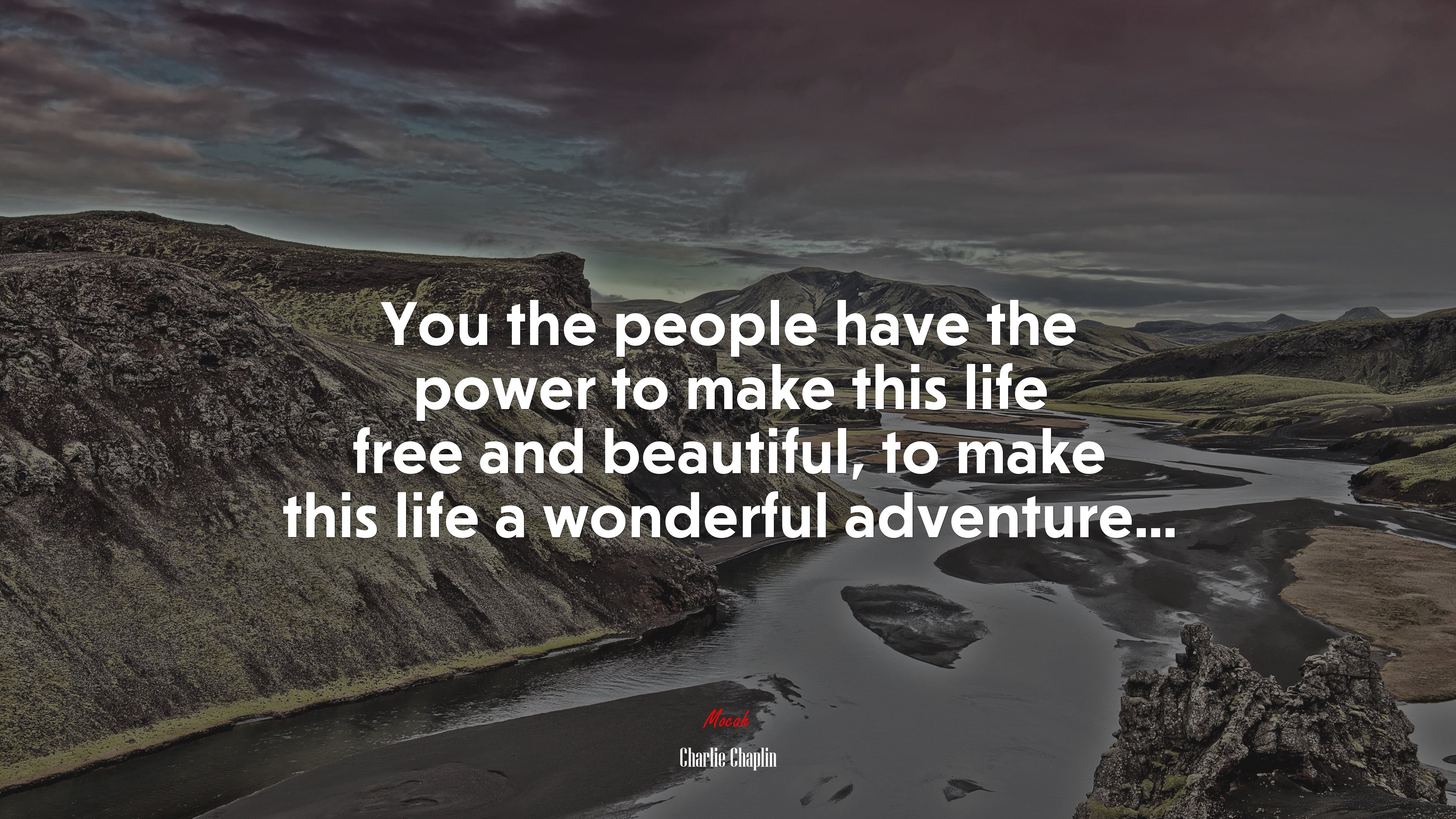 You the people have the power to make this life free and beautiful, to make this life a wonderful adventure... | Charlie Chaplin quote HD Wallpaper