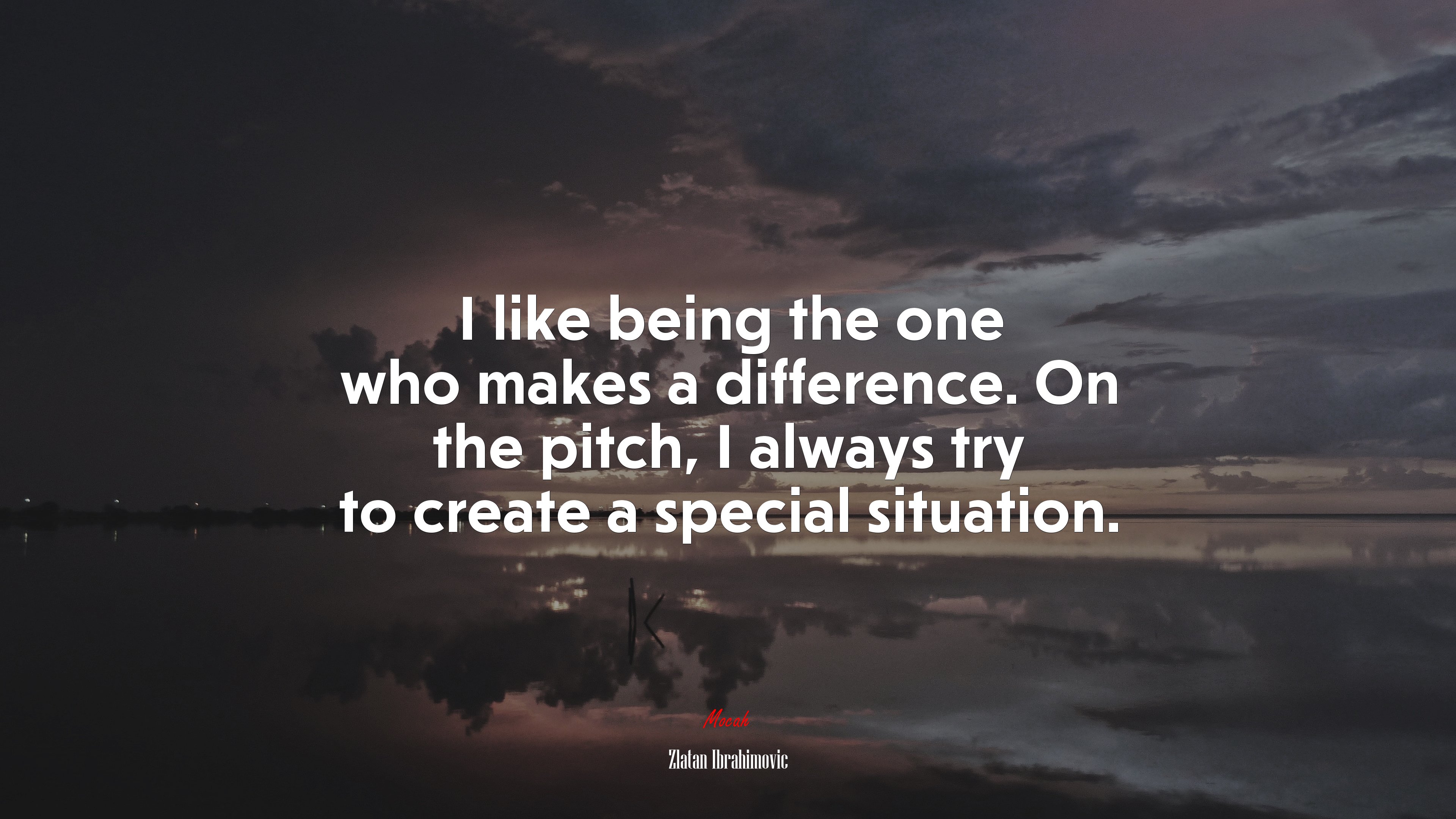 I like being the one who makes a difference. On the pitch, I always try to create a special situation. | Zlatan Ibrahimovic quote HD Wallpaper