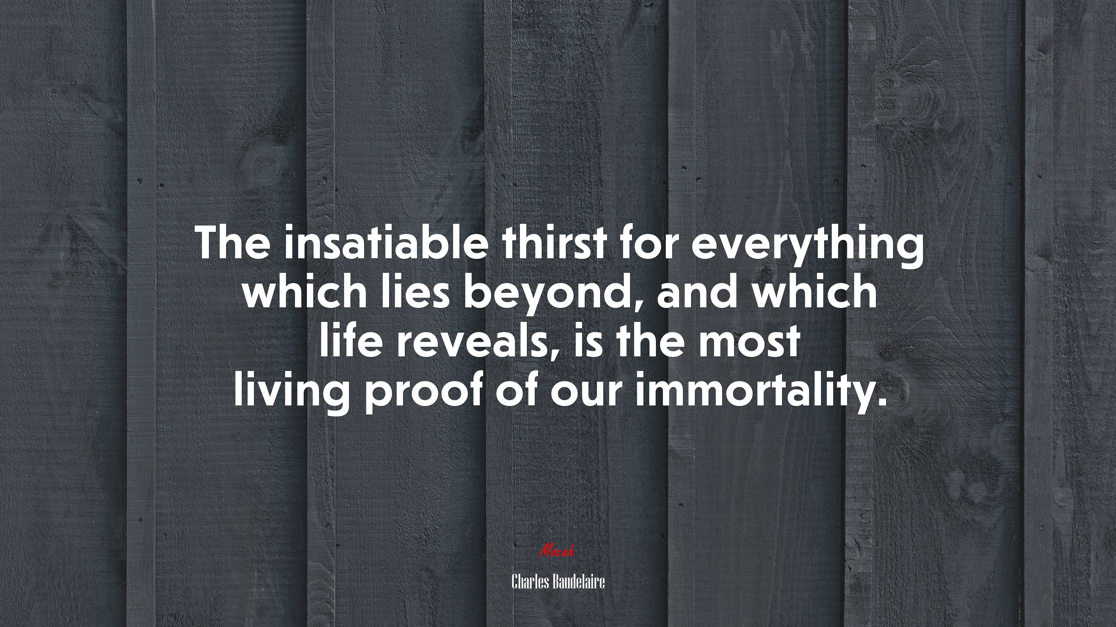 The insatiable thirst for everything which lies beyond, and which life reveals, is the most living proof of our immortality. | Charles Baudelaire quote HD Wallpaper