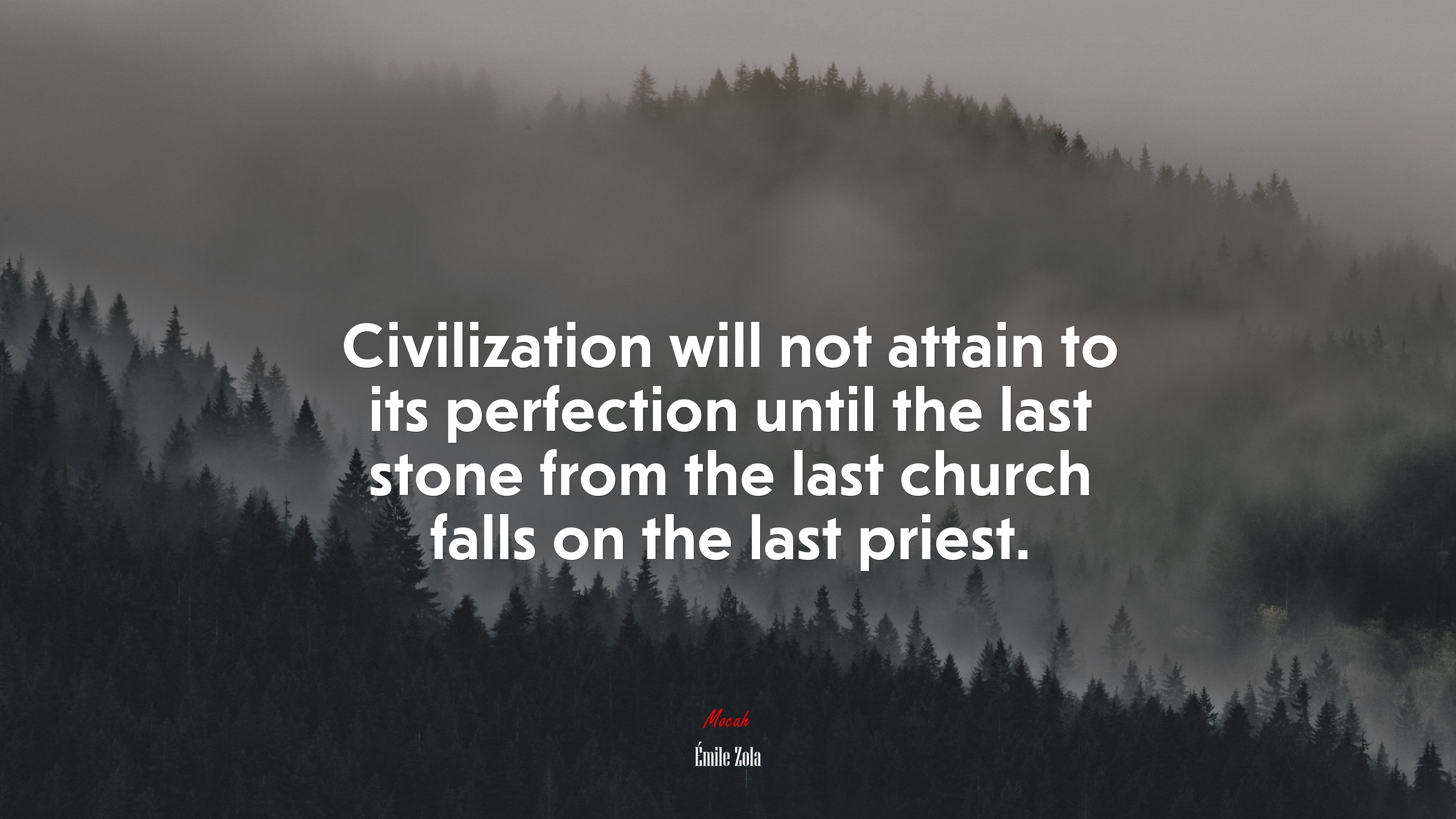 Civilization will not attain to its perfection until the last stone from the last church falls on the last priest. | Émile Zola quote HD Wallpaper