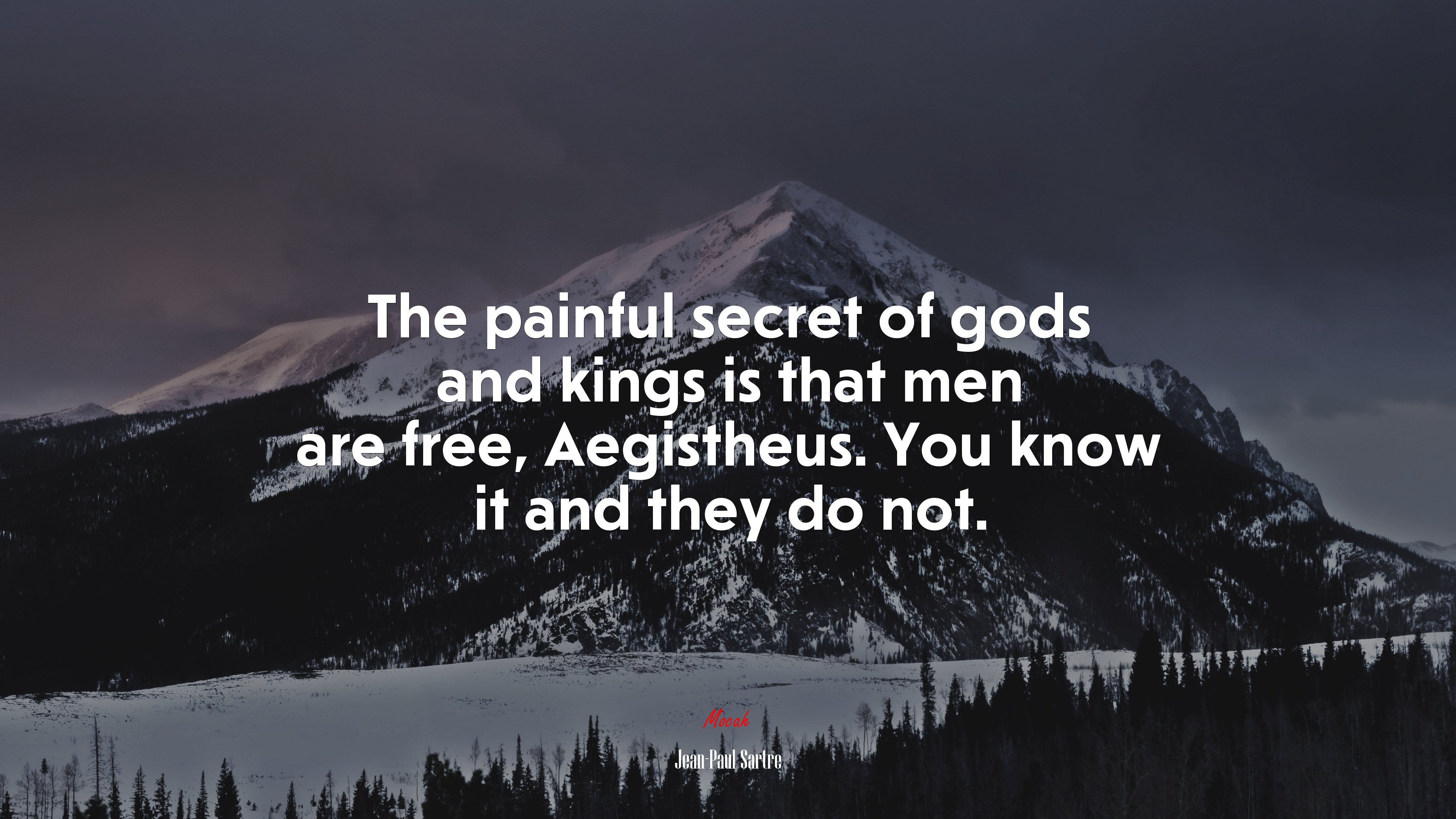 The painful secret of gods and kings is that men are free, Aegistheus. You know it and they do not. | Jean-Paul Sartre quote HD Wallpaper