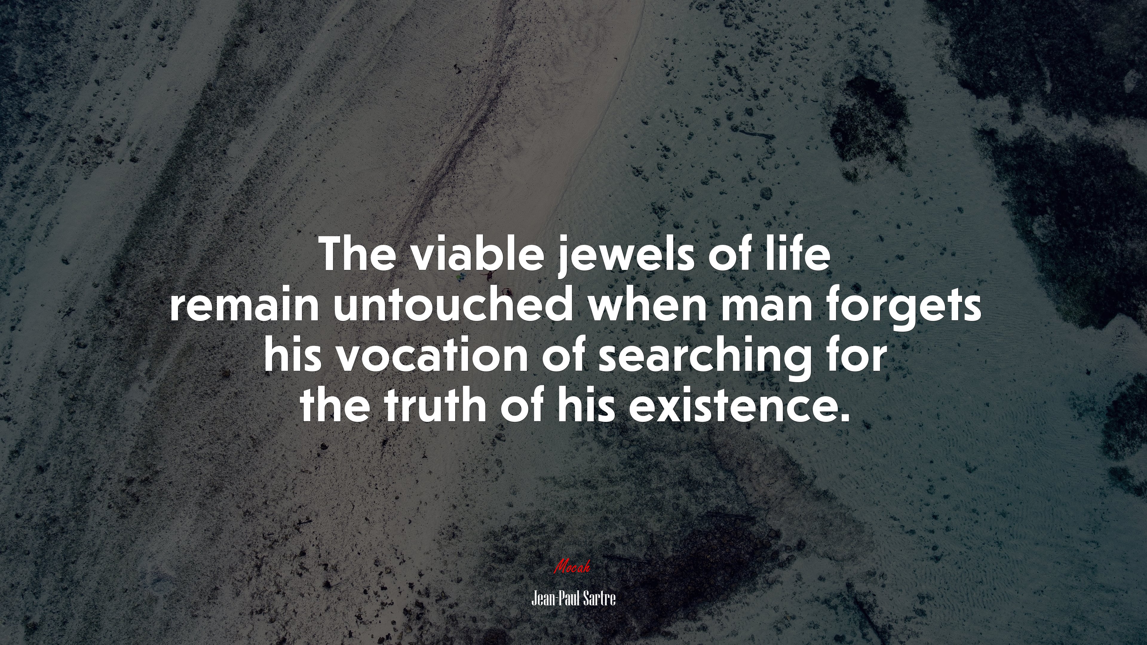 The viable jewels of life remain untouched when man forgets his vocation of searching for the truth of his existence. | Jean-Paul Sartre quote HD Wallpaper