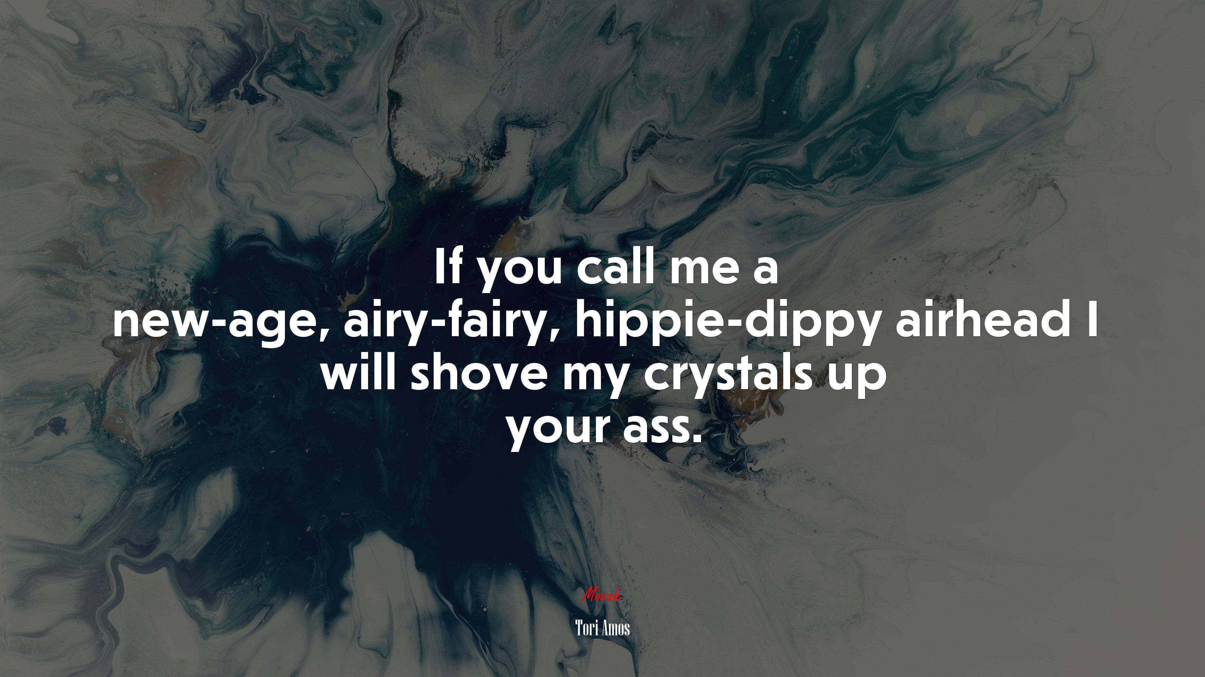If you call me a new-age, airy-fairy, hippie-dippy airhead I will shove my crystals up your ass. | Tori Amos quote HD Wallpaper