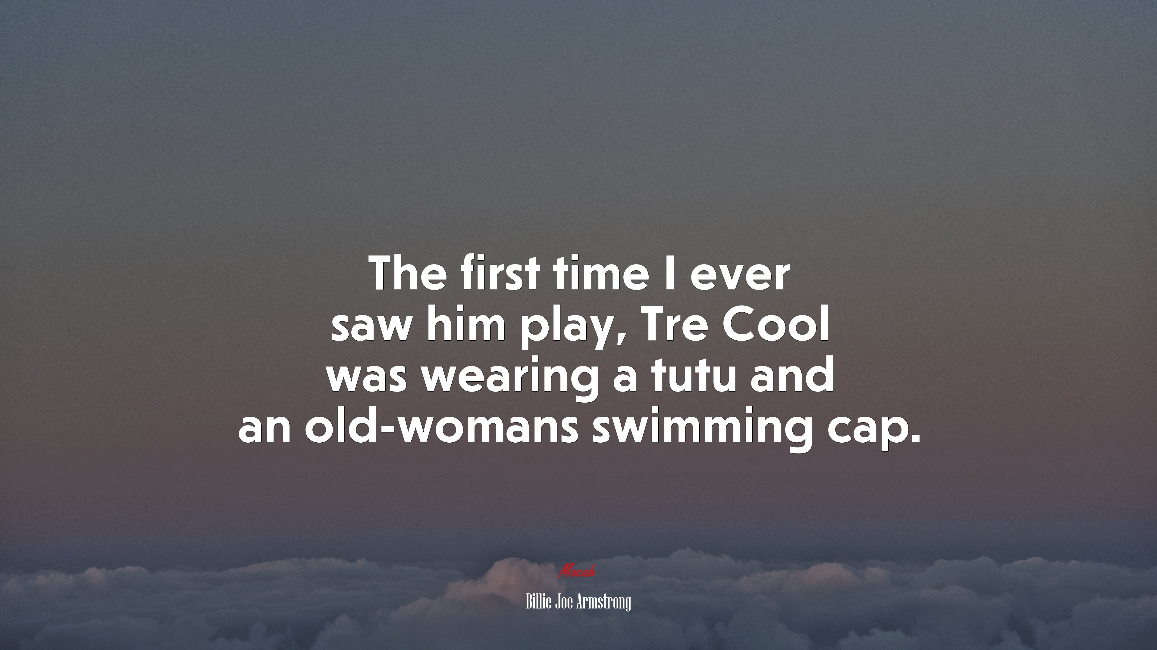 The first time I ever saw him play, Tre Cool was wearing a tutu and an old-womans swimming cap. | Billie Joe Armstrong quote HD Wallpaper