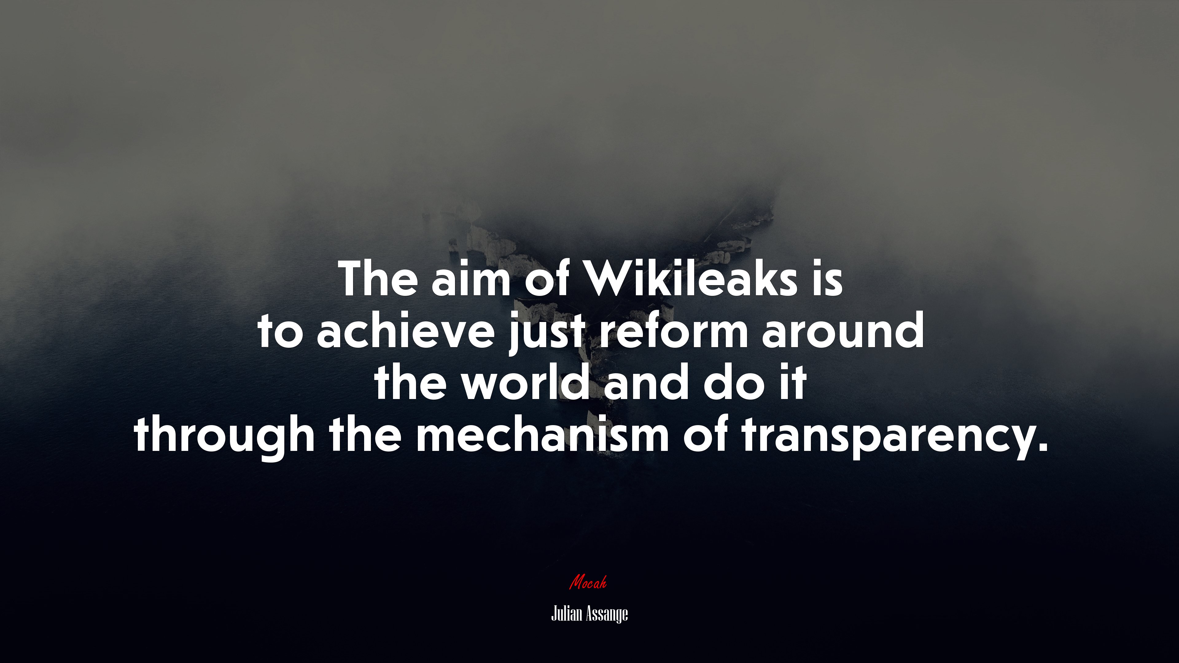 The aim of Wikileaks is to achieve just reform around the world and do it through the mechanism of transparency. | Julian Assange quote HD Wallpaper