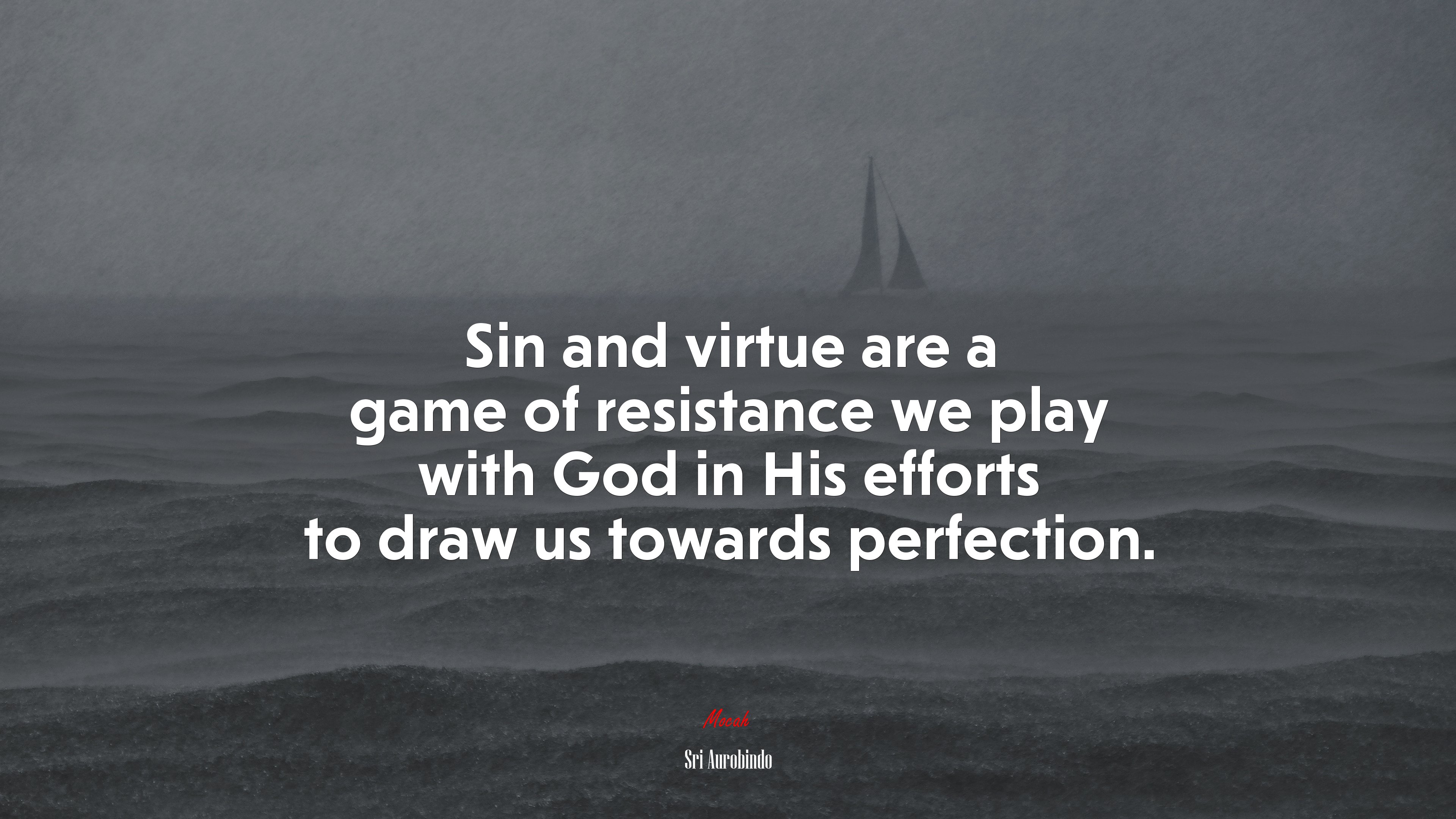 Sin and virtue are a game of resistance we play with God in His efforts to draw us towards perfection. | Sri Aurobindo quote HD Wallpaper