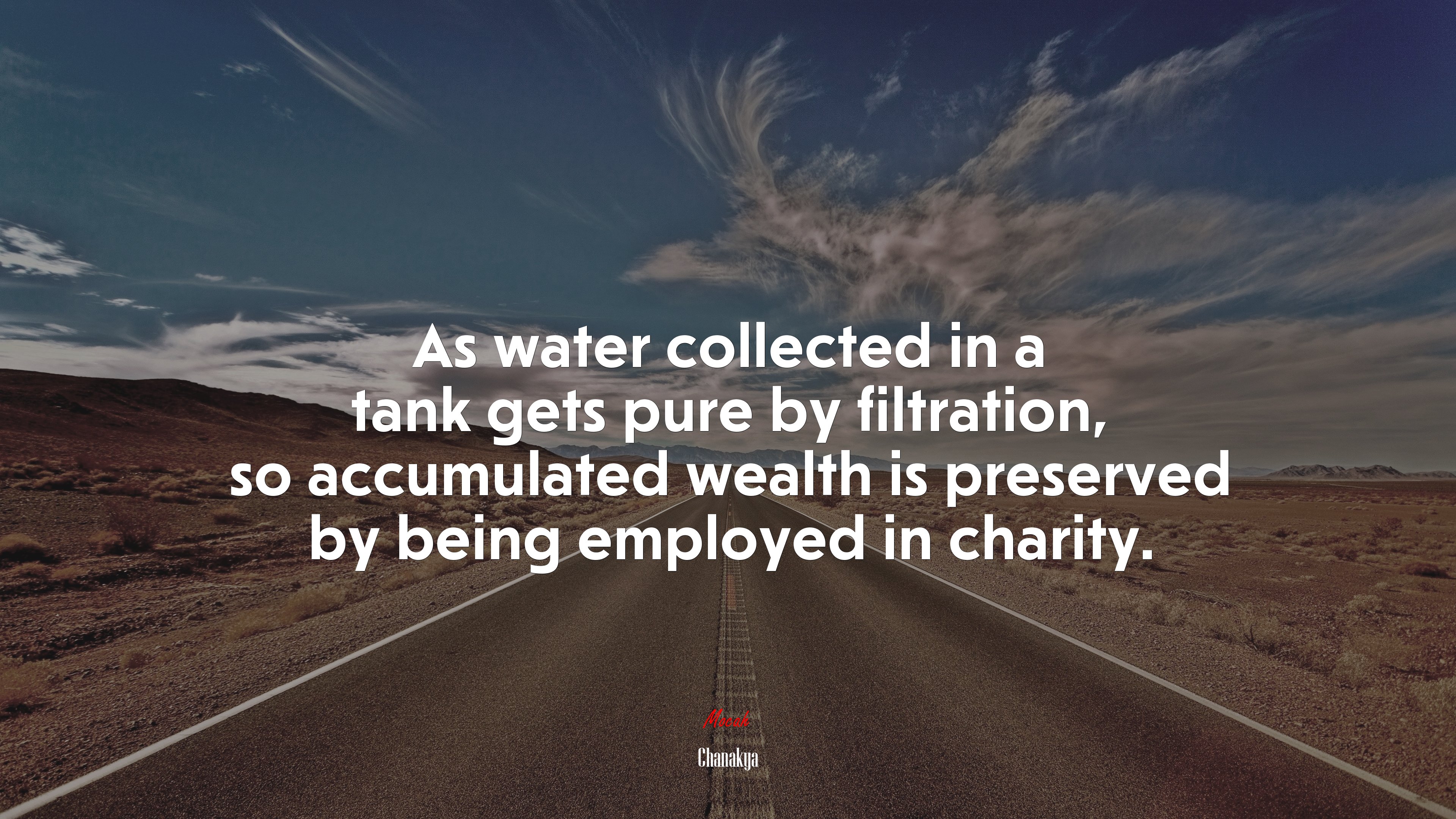 As water collected in a tank gets pure by filtration, so accumulated wealth is preserved by being employed in charity. | Chanakya quote HD Wallpaper