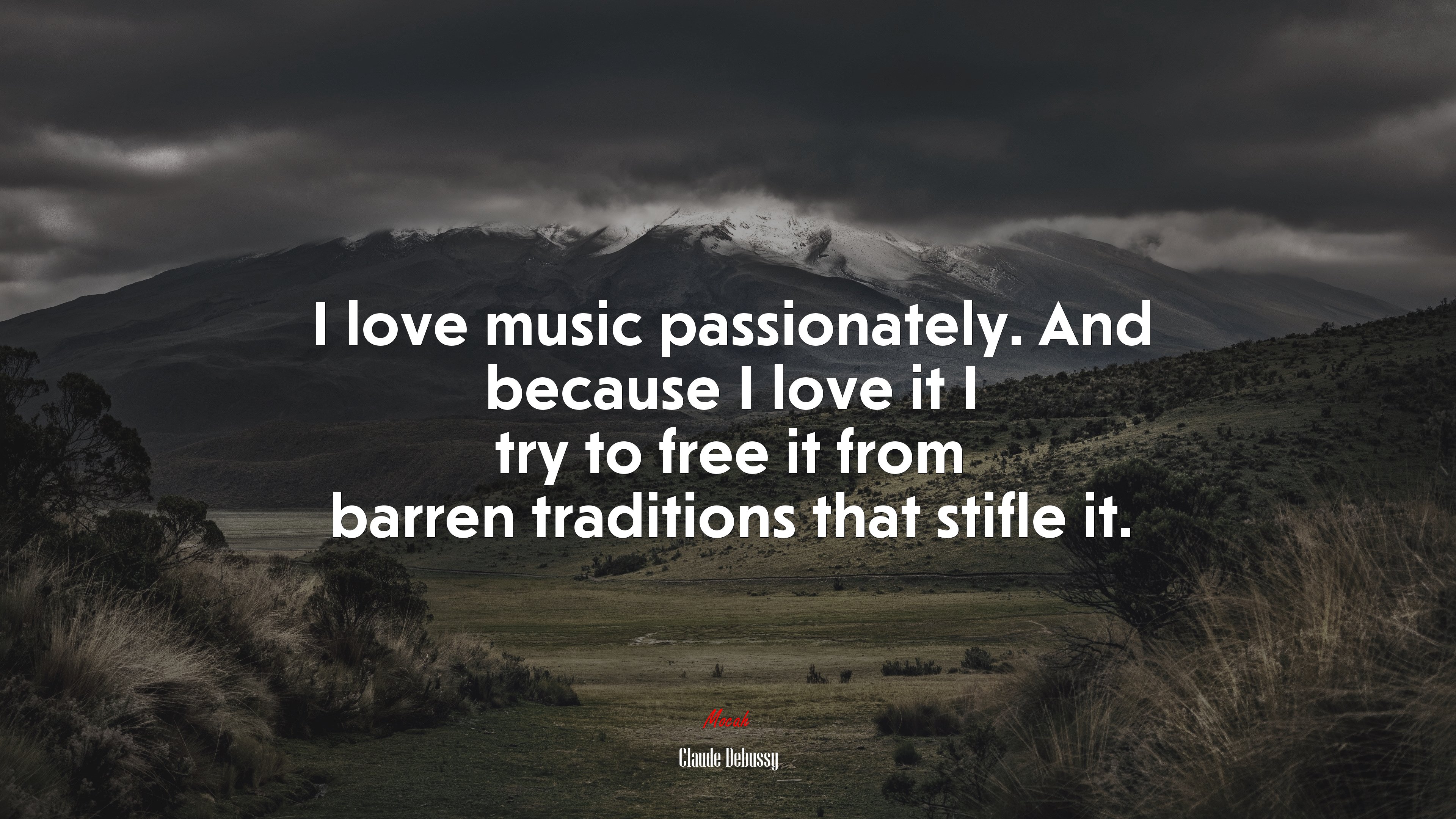I love music passionately. And because I love it I try to free it from barren traditions that stifle it. | Claude Debussy quote HD Wallpaper