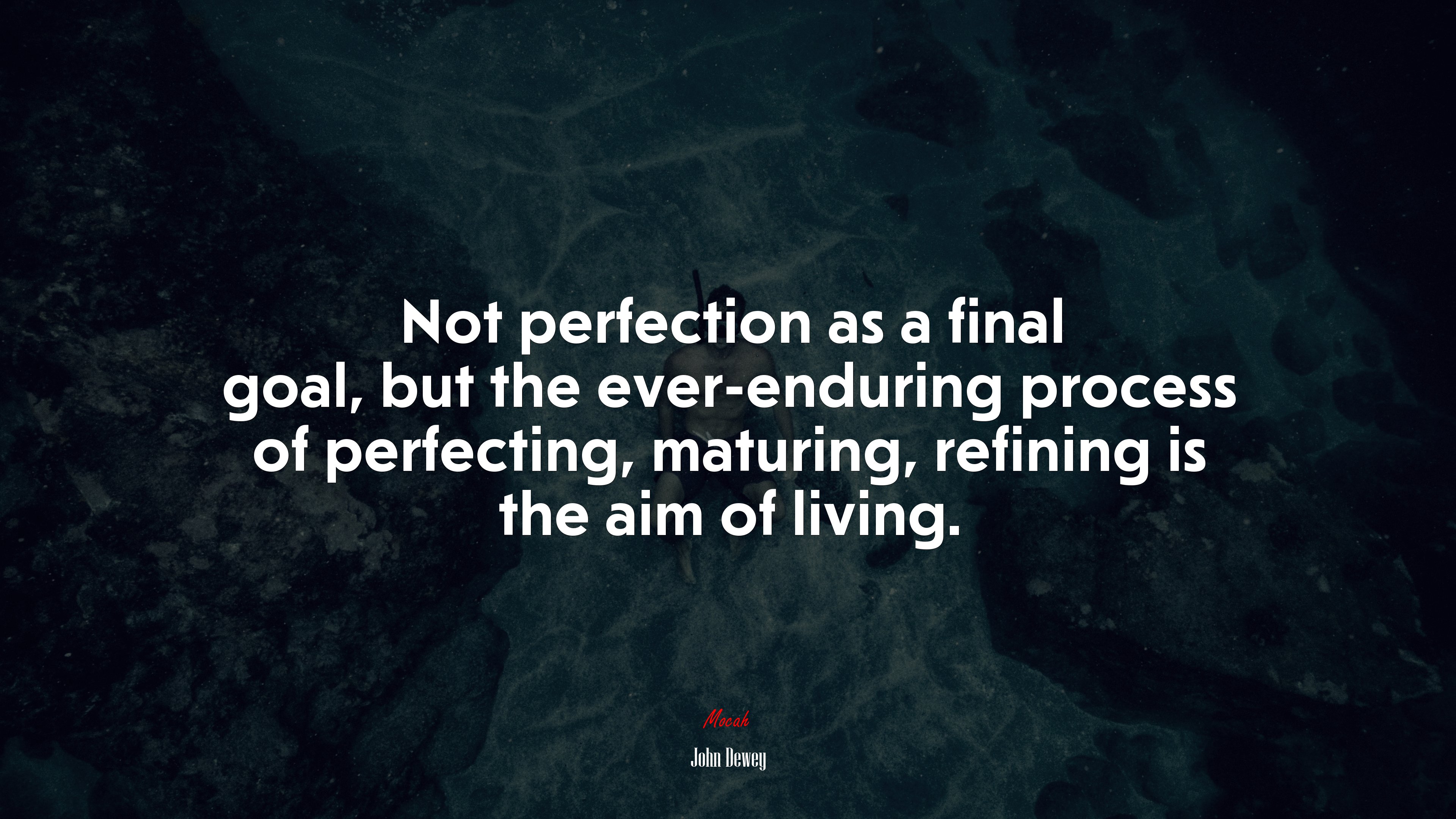 Not perfection as a final goal, but the ever-enduring process of perfecting, maturing, refining is the aim of living. | John Dewey quote HD Wallpaper