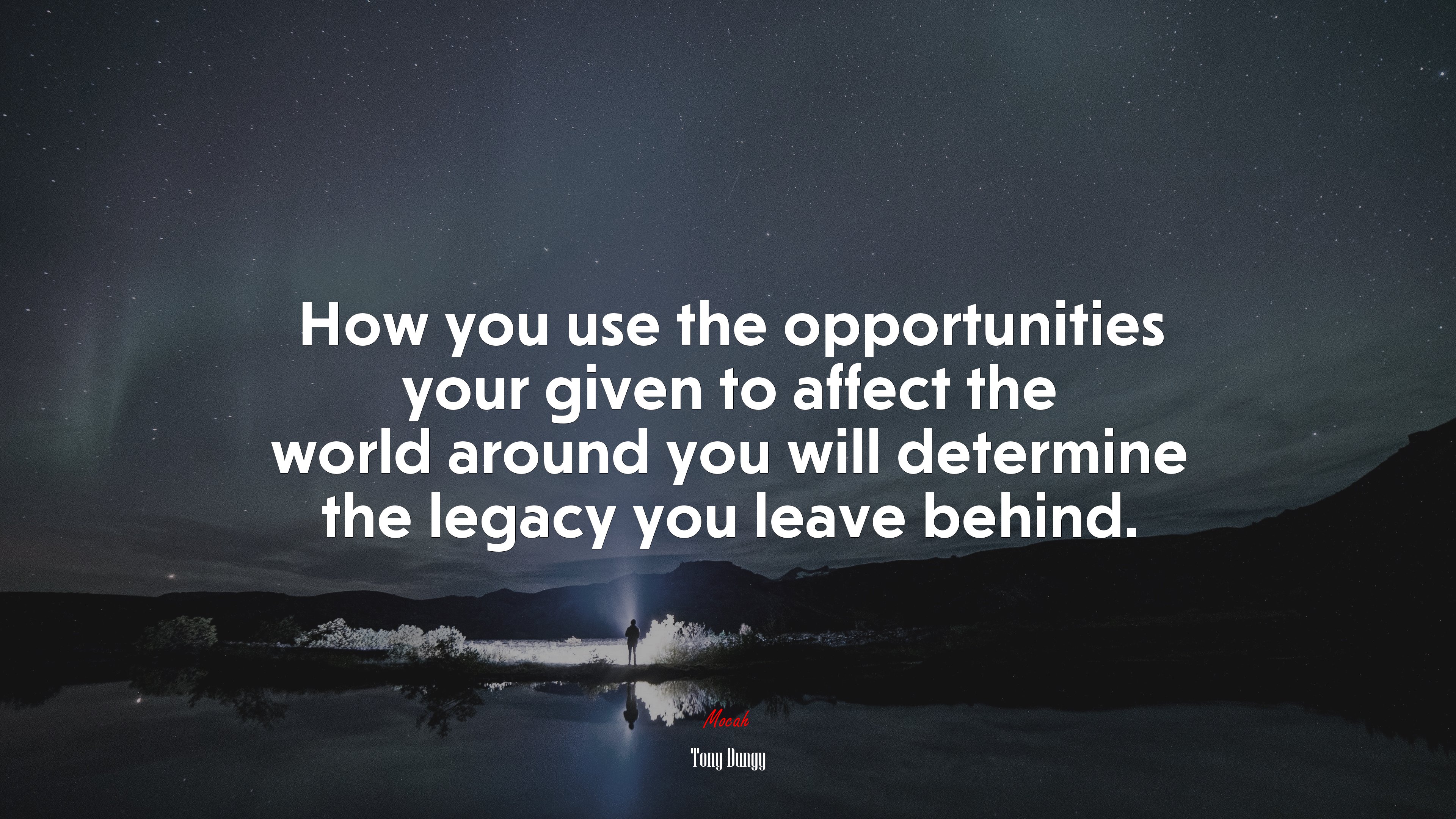 How you use the opportunities your given to affect the world around you will determine the legacy you leave behind. | Tony Dungy quote HD Wallpaper