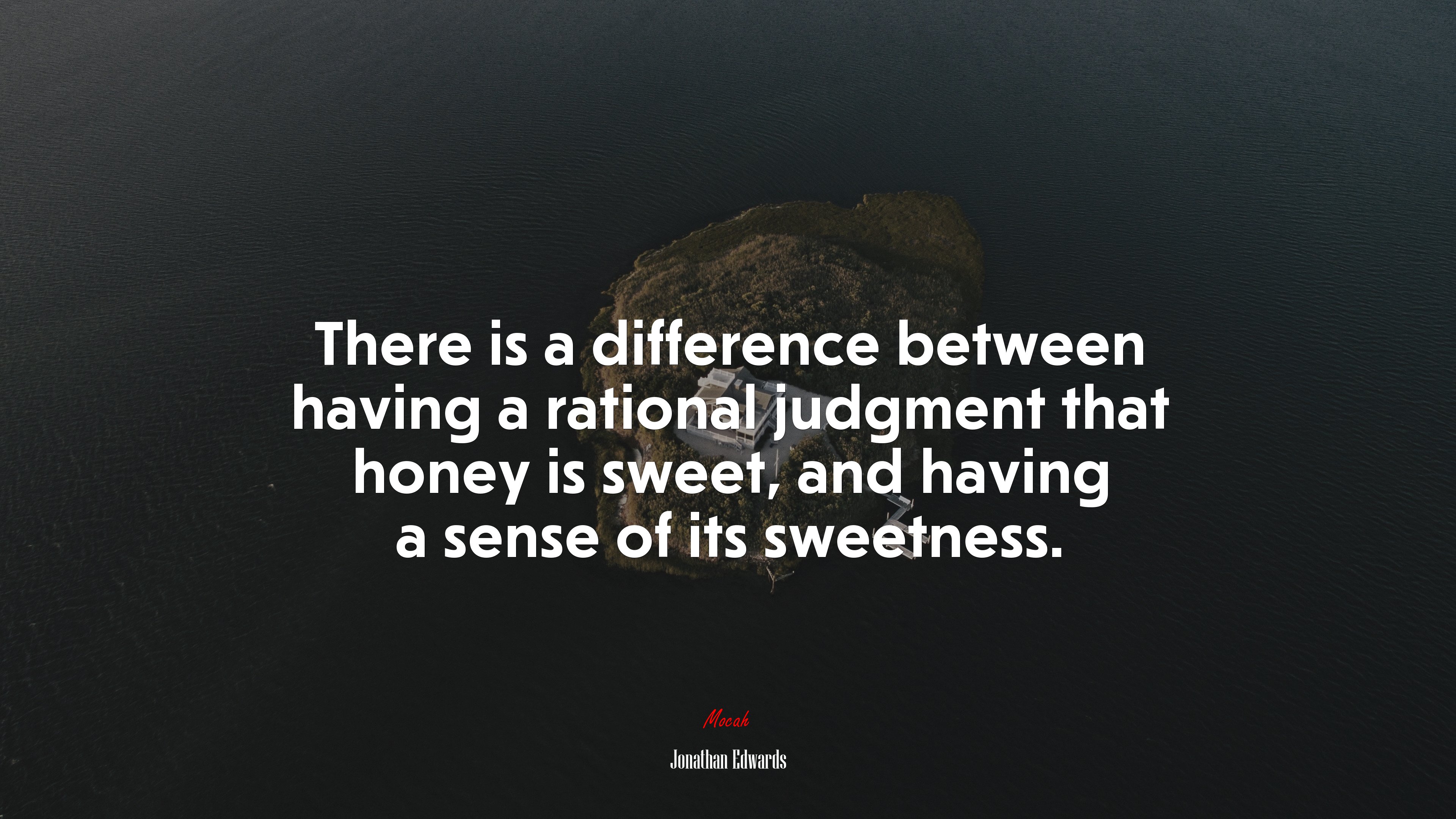 There is a difference between having a rational judgment that honey is sweet, and having a sense of its sweetness. | Jonathan Edwards quote HD Wallpaper