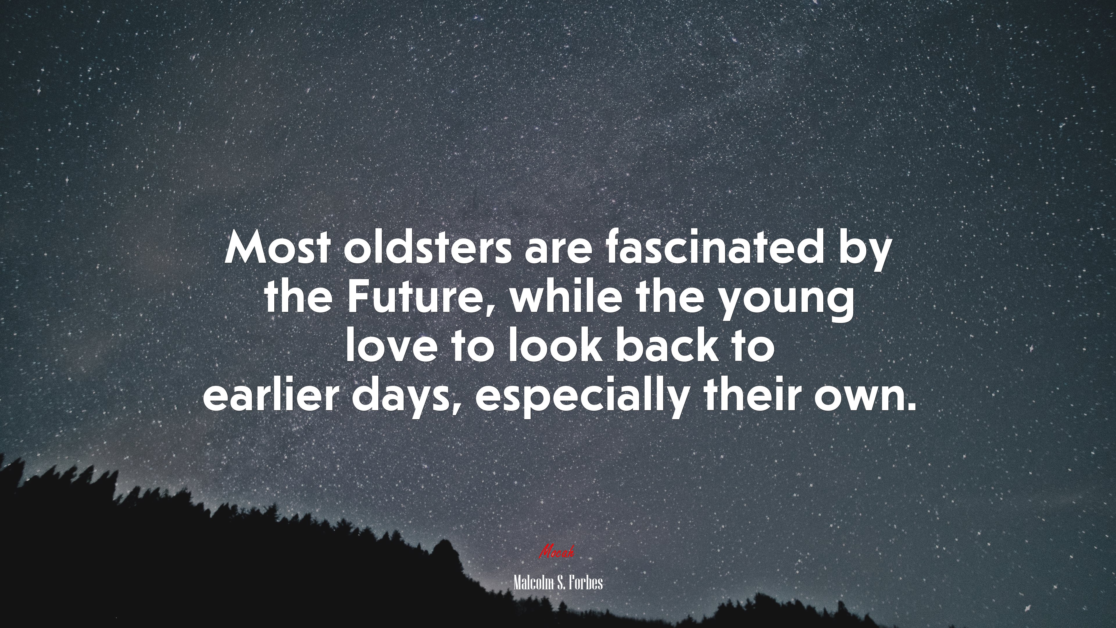 Most oldsters are fascinated by the Future, while the young love to look back to earlier days, especially their own. | Malcolm S. Forbes quote HD Wallpaper
