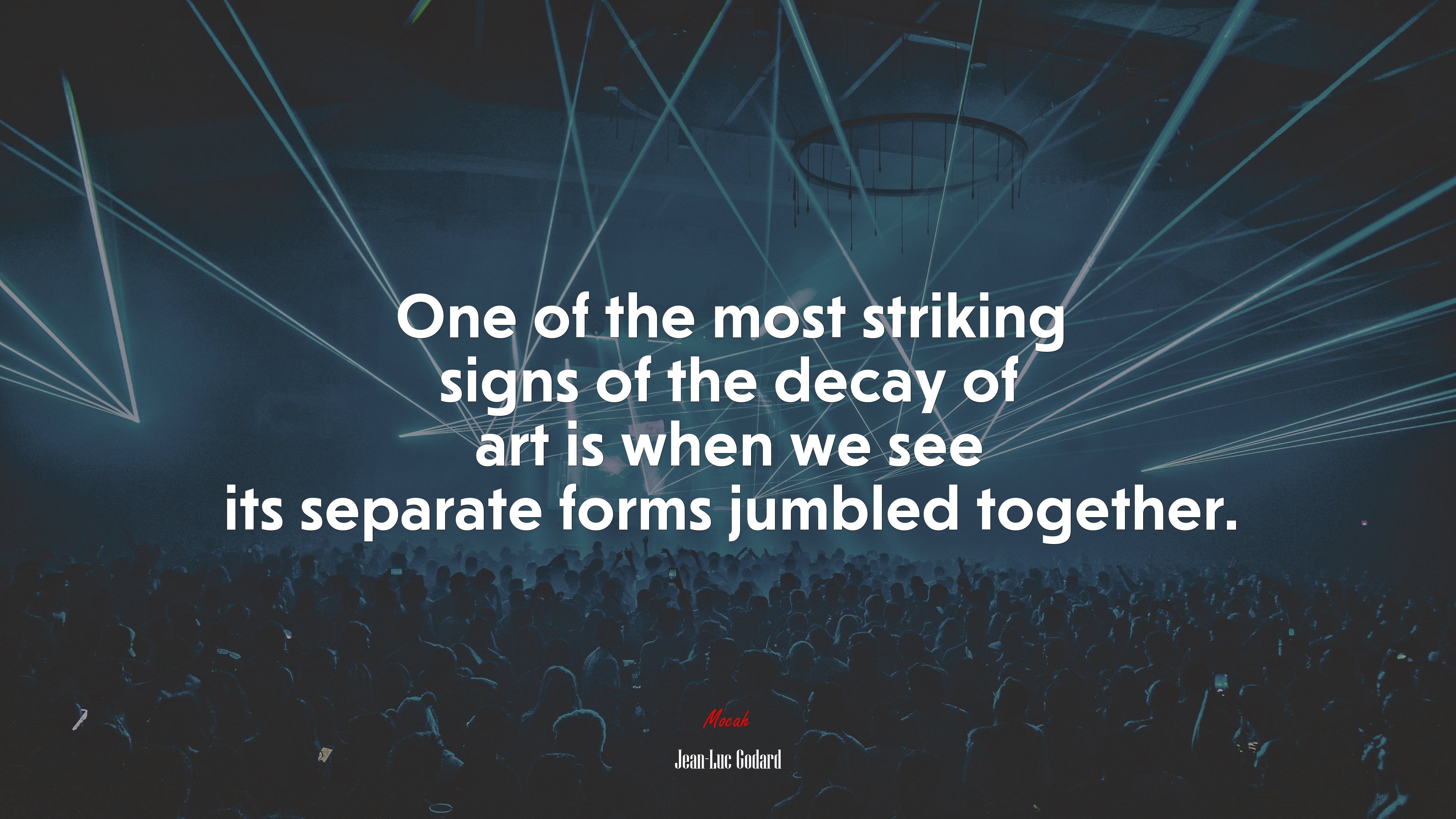 One of the most striking signs of the decay of art is when we see its separate forms jumbled together. | Jean-Luc Godard quote HD Wallpaper