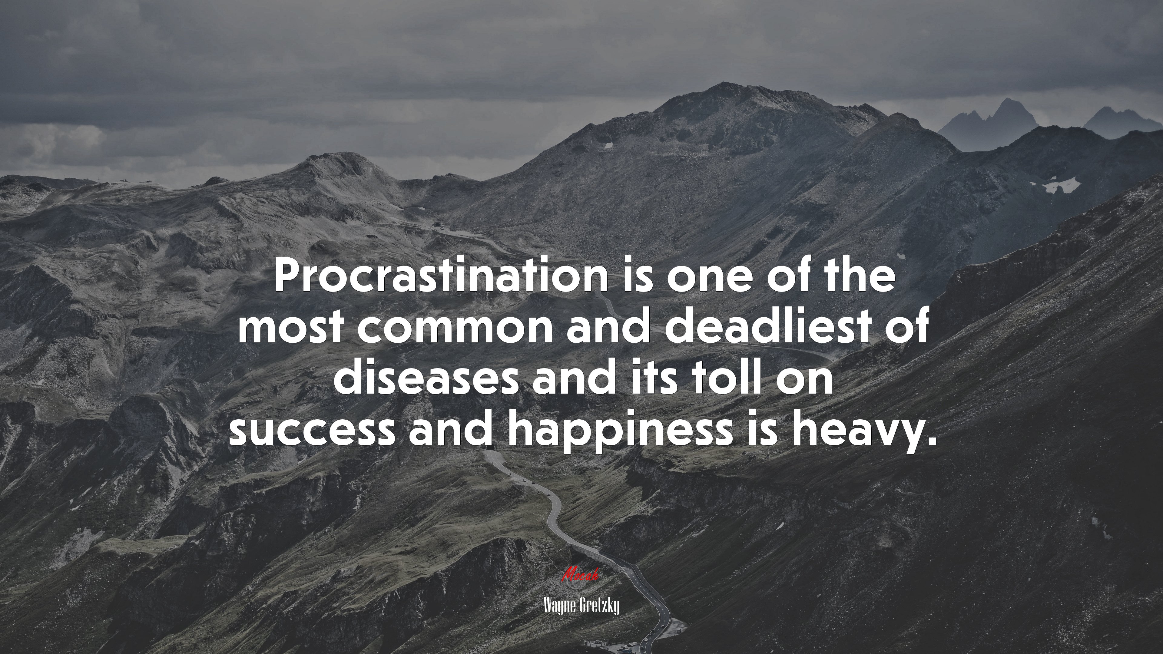 Procrastination is one of the most common and deadliest of diseases and its toll on success and happiness is heavy. | Wayne Gretzky quote HD Wallpaper