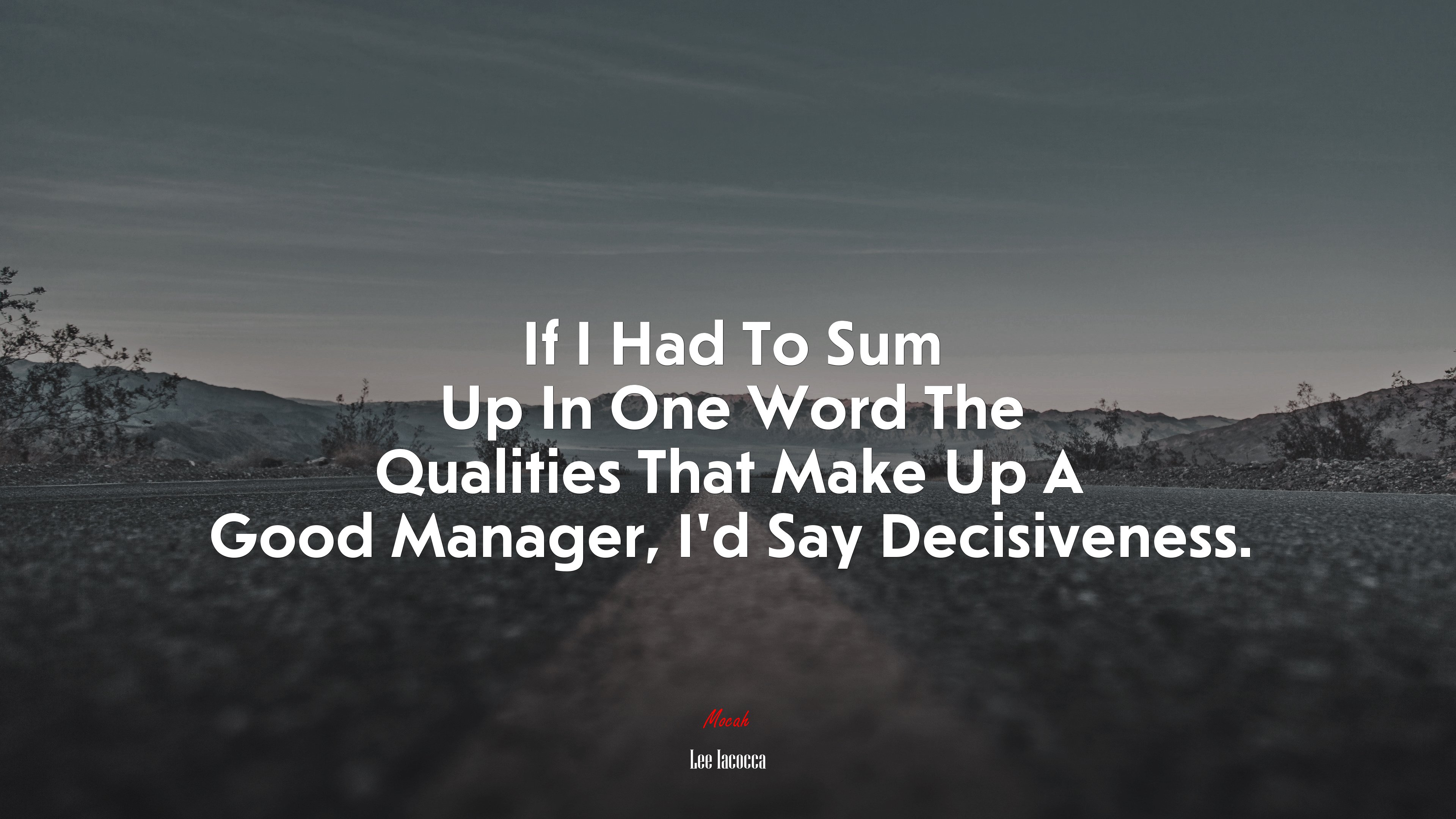 If I Had To Sum Up In One Word The Qualities That Make Up A Good Manager, I’d Say Decisiveness. | Lee Iacocca quote HD Wallpaper