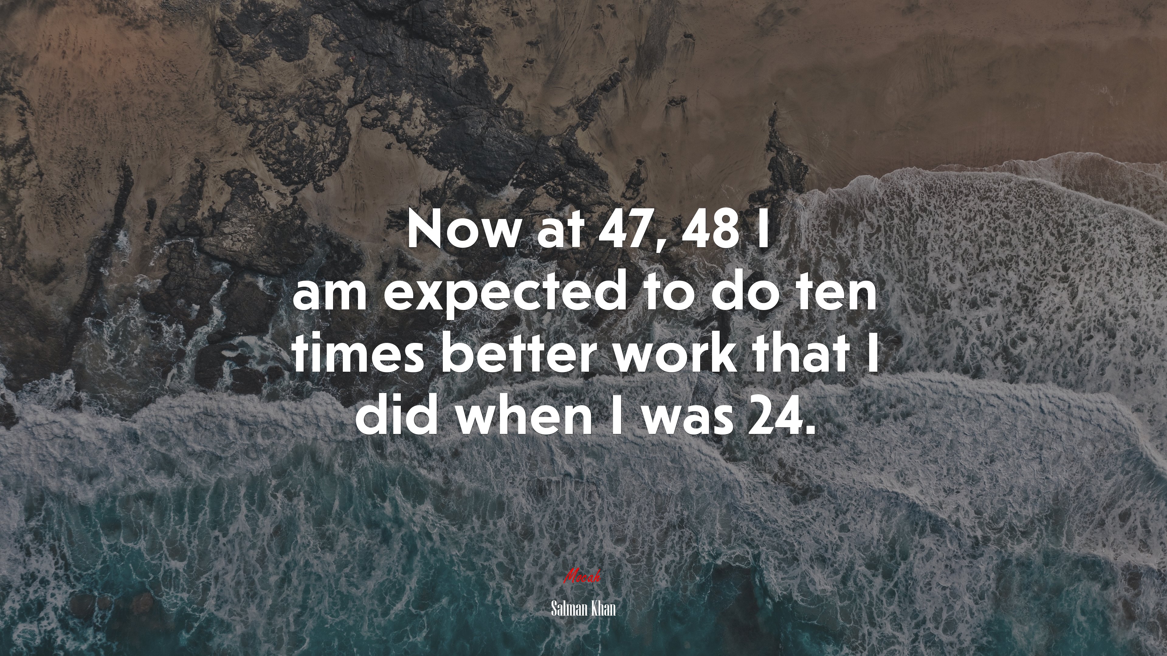 Now at 47, 48 I am expected to do ten times better work that I did when I was 24. | Salman Khan quote HD Wallpaper