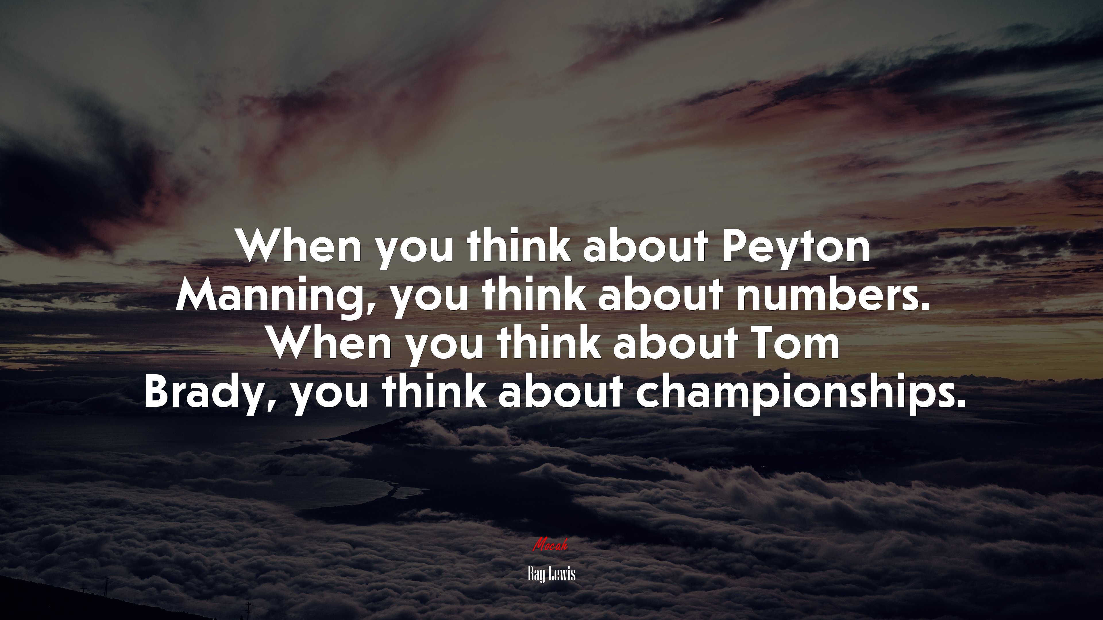 When you think about Peyton Manning, you think about numbers. When you think about Tom Brady, you think about championships. | Ray Lewis quote HD Wallpaper
