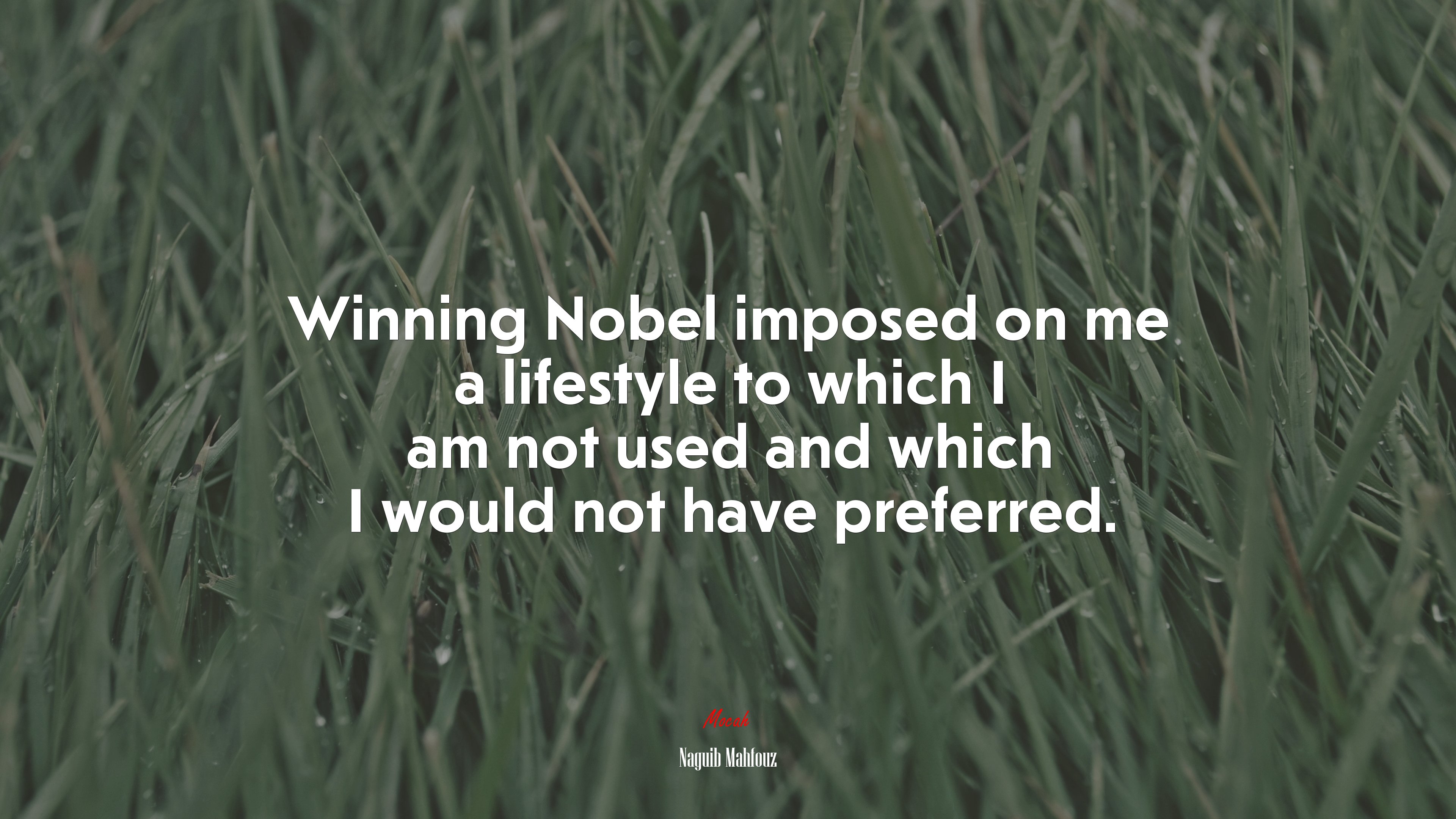 Winning Nobel imposed on me a lifestyle to which I am not used and which I would not have preferred. | Naguib Mahfouz quote HD Wallpaper