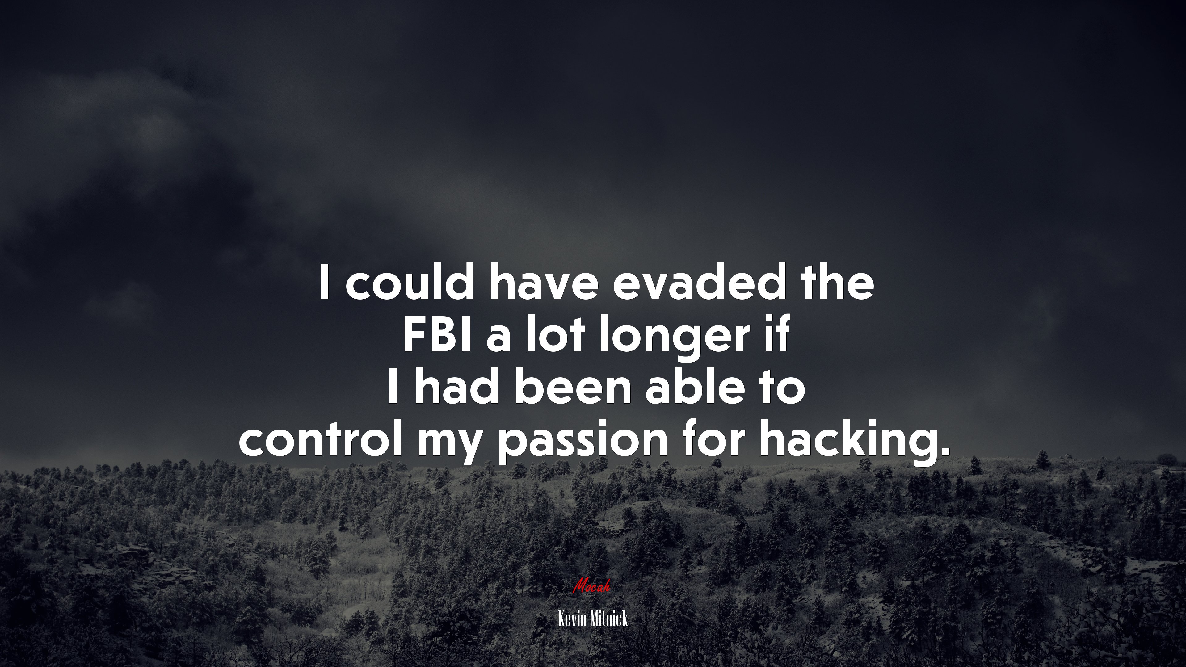 I could have evaded the FBI a lot longer if I had been able to control my passion for hacking. | Kevin Mitnick quote HD Wallpaper