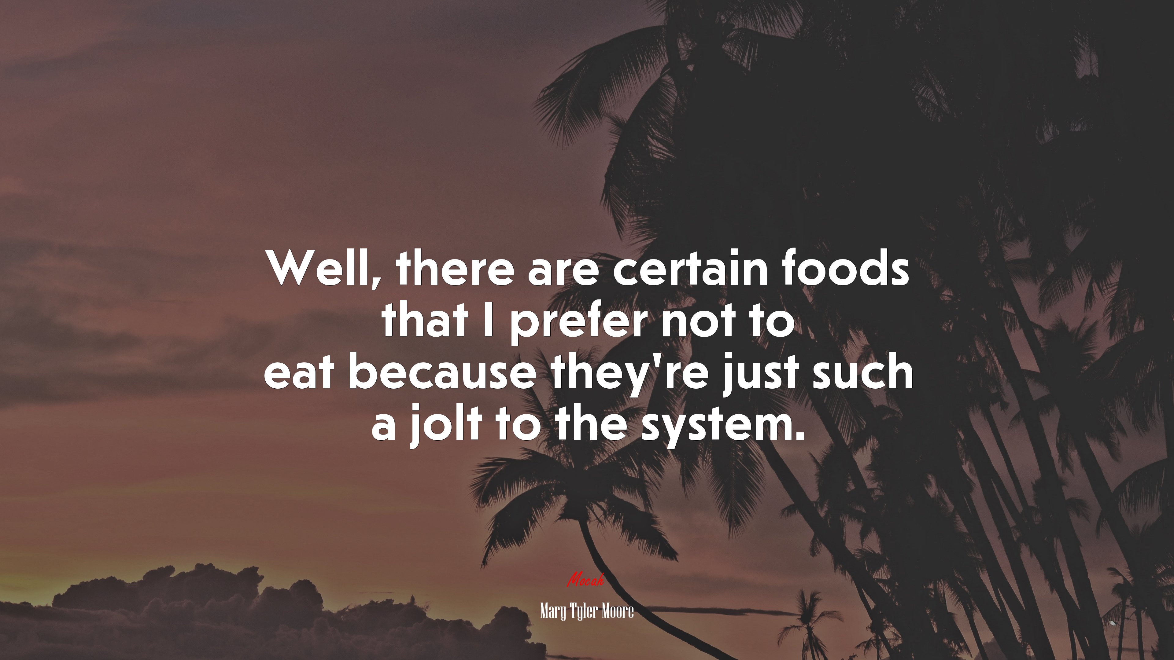 Well, there are certain foods that I prefer not to eat because they’re just such a jolt to the system. | Mary Tyler Moore quote HD Wallpaper