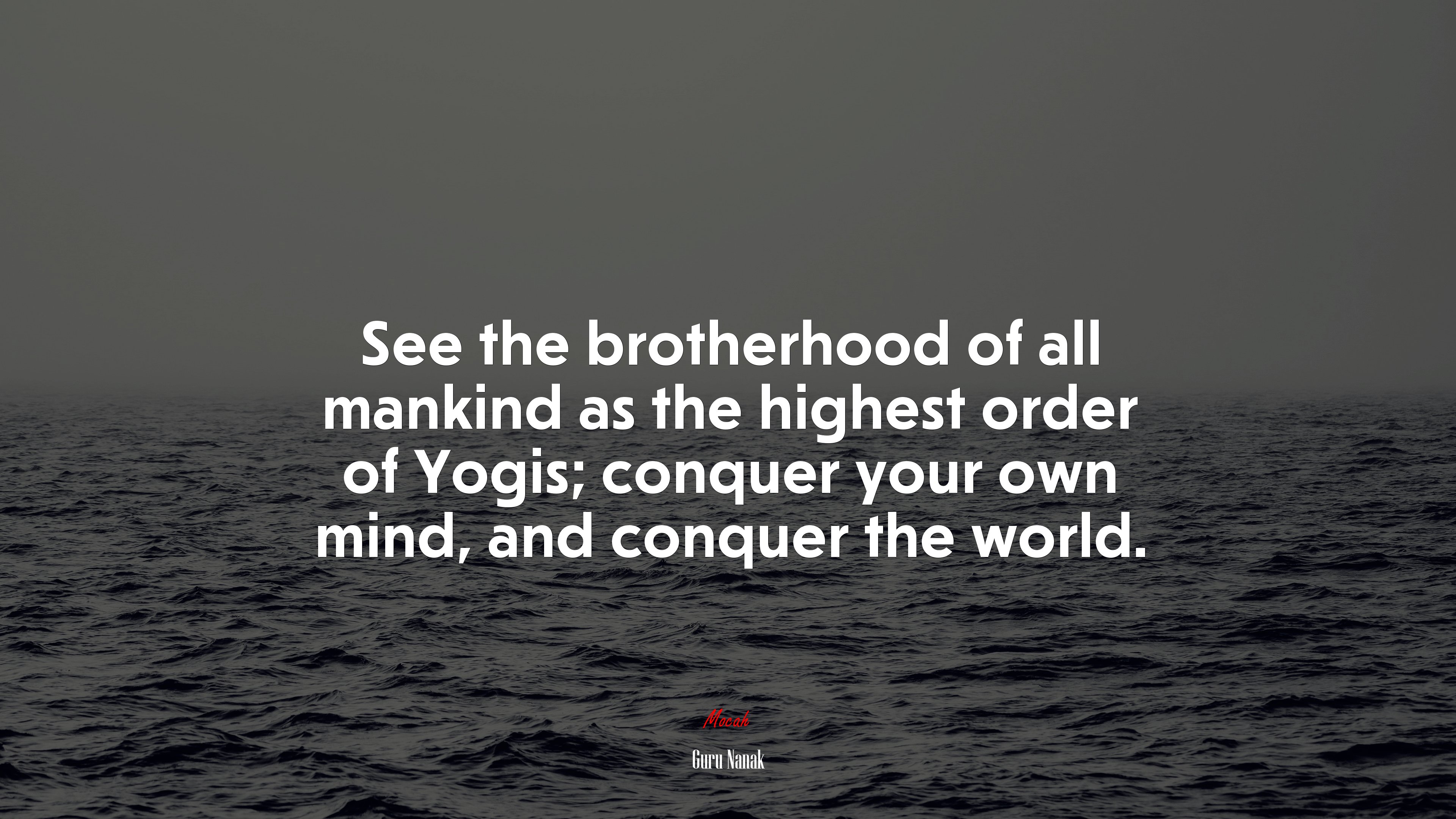 See the brotherhood of all mankind as the highest order of Yogis; conquer your own mind, and conquer the world. | Guru Nanak quote HD Wallpaper