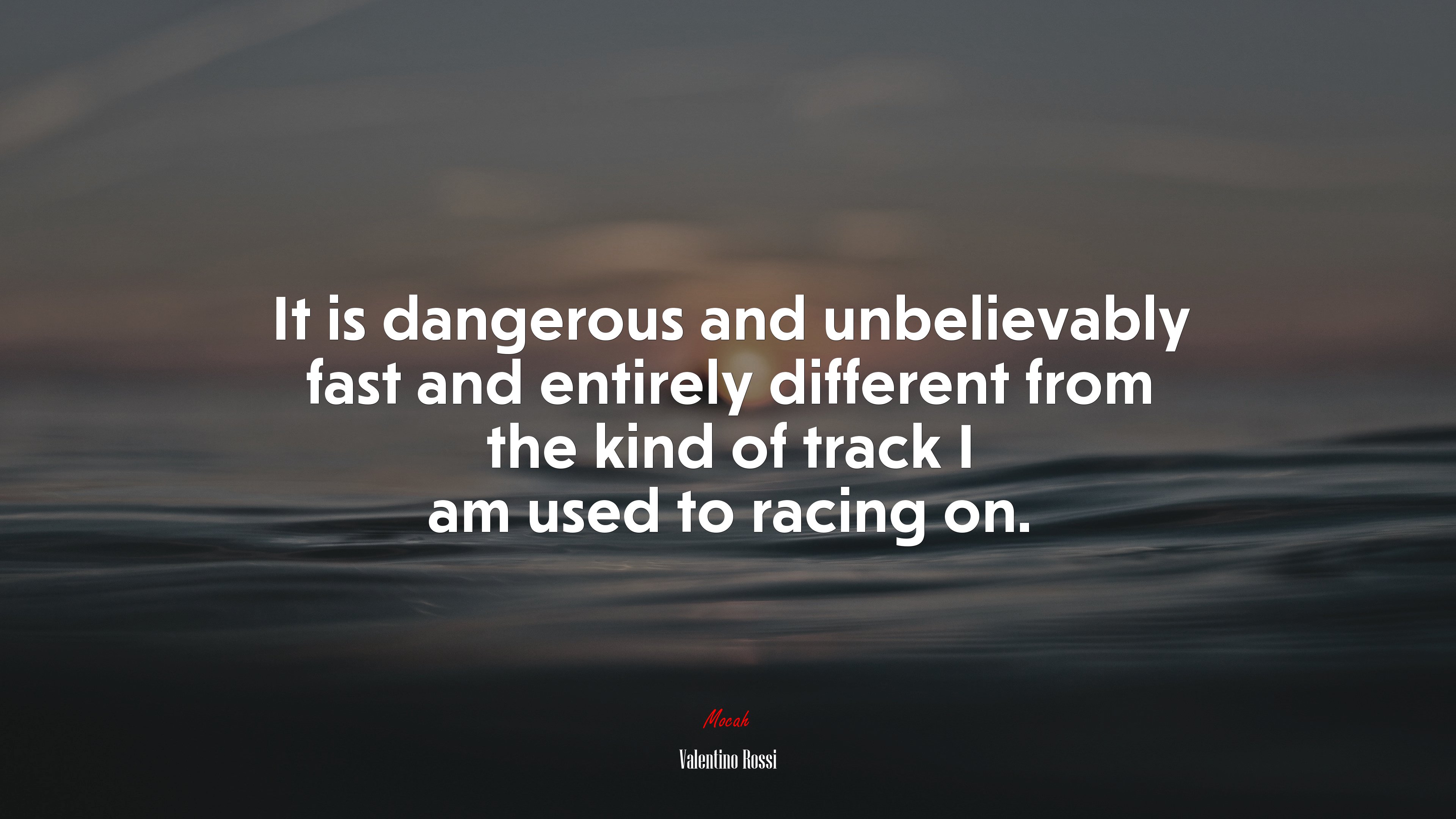 It is dangerous and unbelievably fast and entirely different from the kind of track I am used to racing on. | Valentino Rossi quote HD Wallpaper