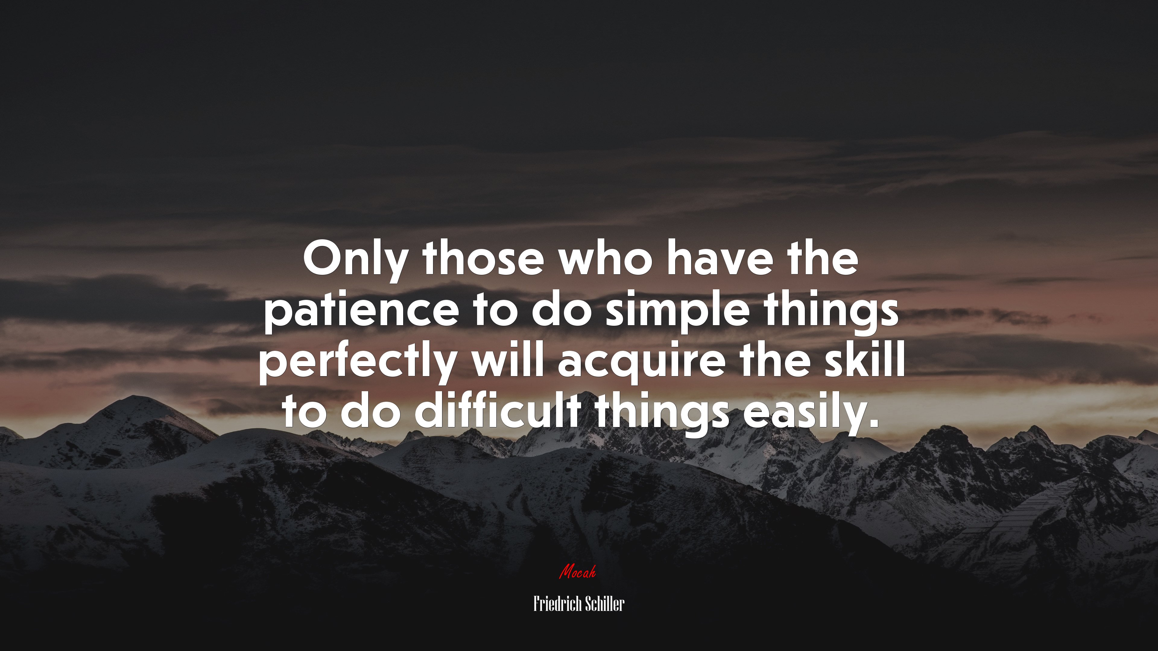 Only those who have the patience to do simple things perfectly will acquire the skill to do difficult things easily. | Friedrich Schiller quote HD Wallpaper