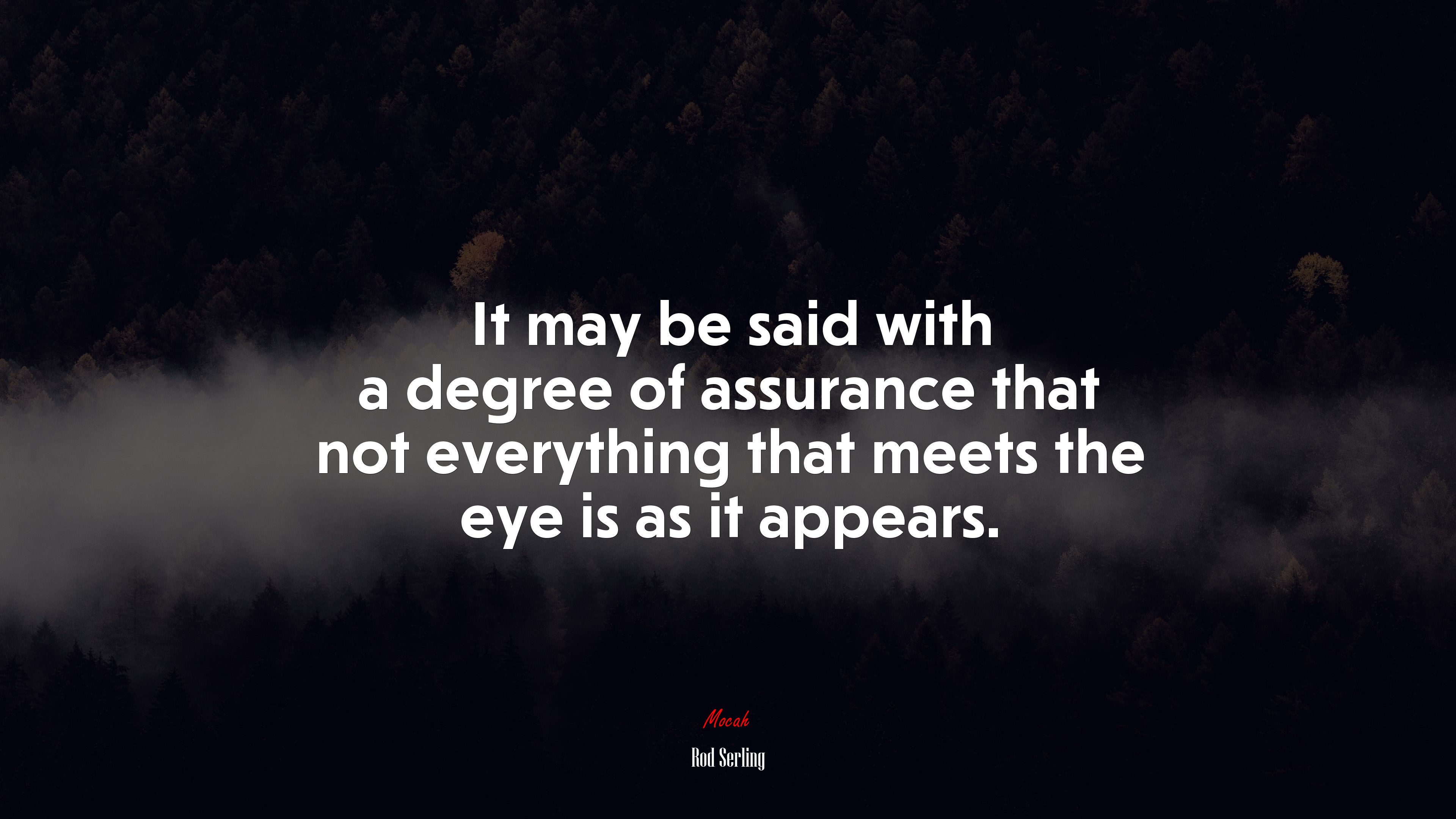 It may be said with a degree of assurance that not everything that meets the eye is as it appears. | Rod Serling quote HD Wallpaper