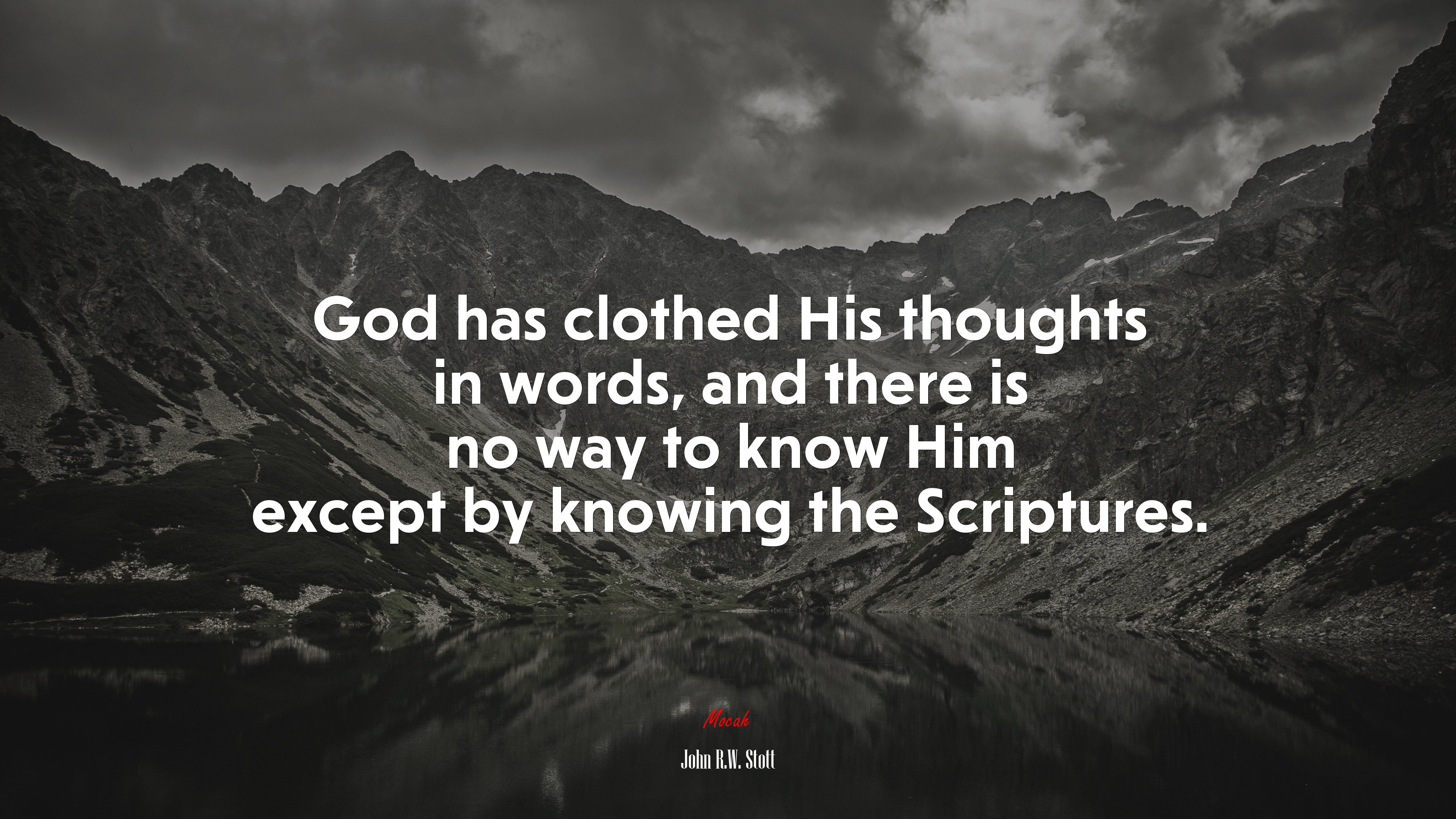 God has clothed His thoughts in words, and there is no way to know Him except by knowing the Scriptures. | John R.W. Stott quote HD Wallpaper