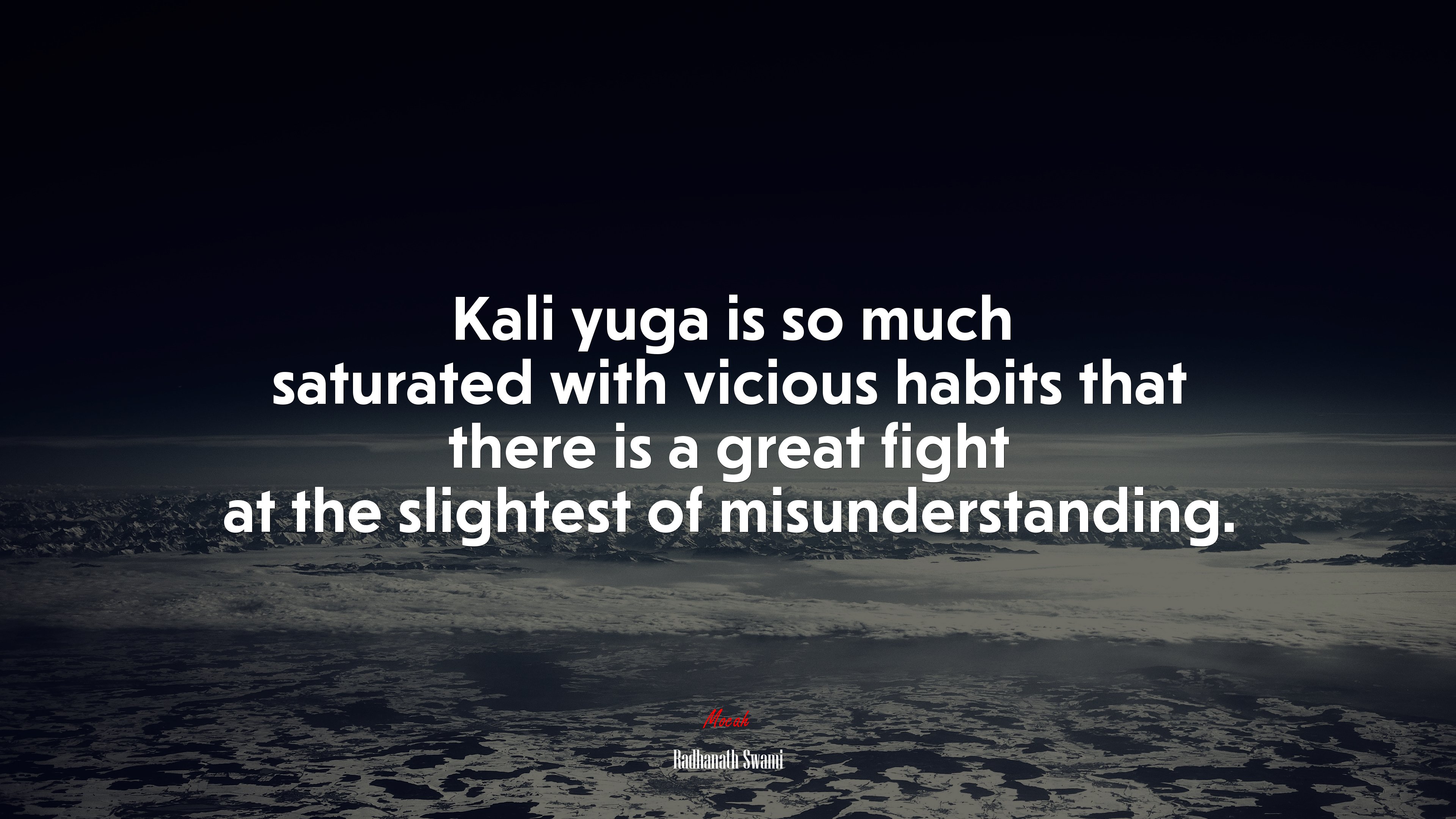 Kali yuga is so much saturated with vicious habits that there is a great fight at the slightest of misunderstanding. | Radhanath Swami quote HD Wallpaper