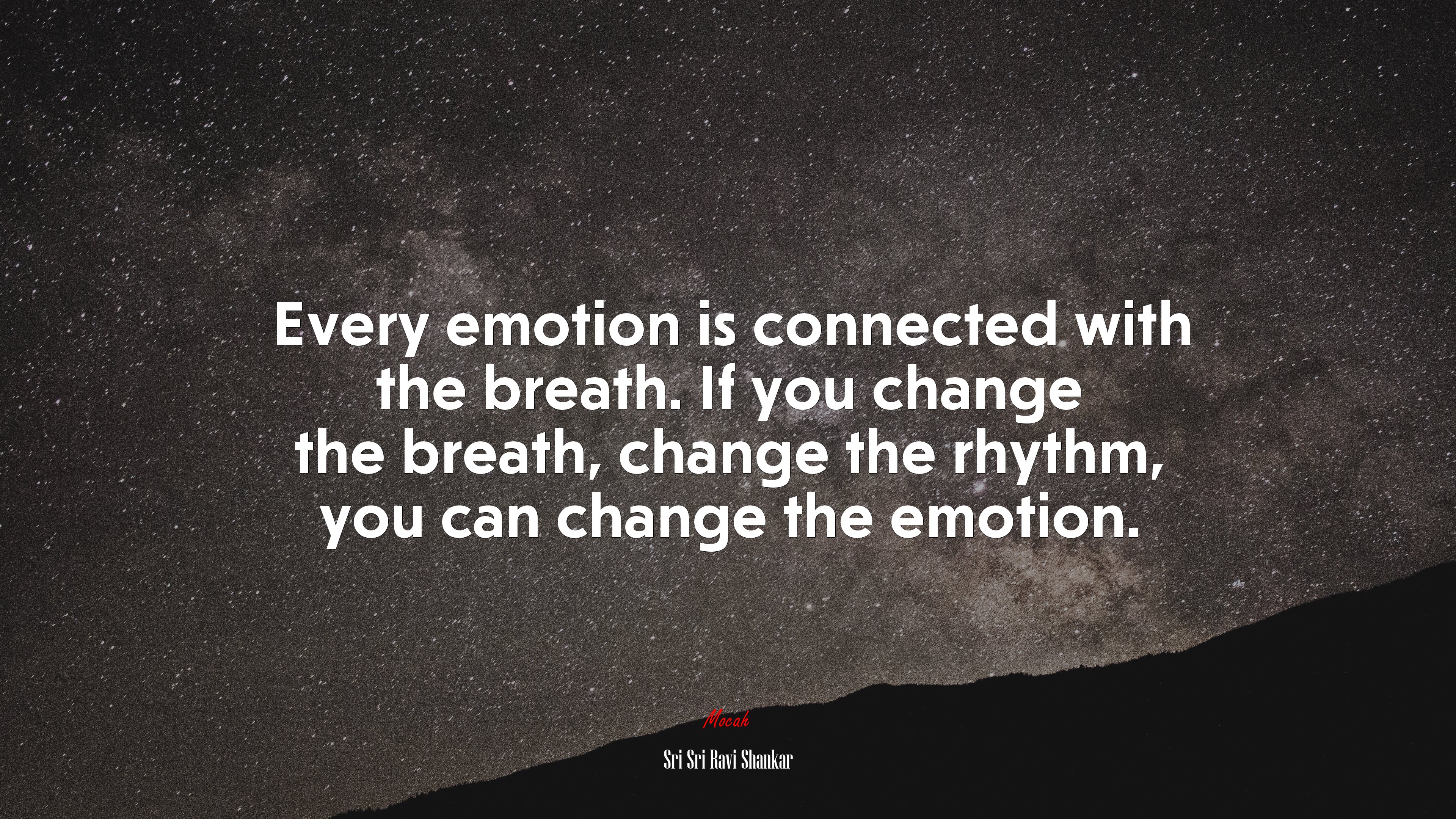 Every emotion is connected with the breath. If you change the breath, change the rhythm, you can change the emotion. | Sri Sri Ravi Shankar quote HD Wallpaper