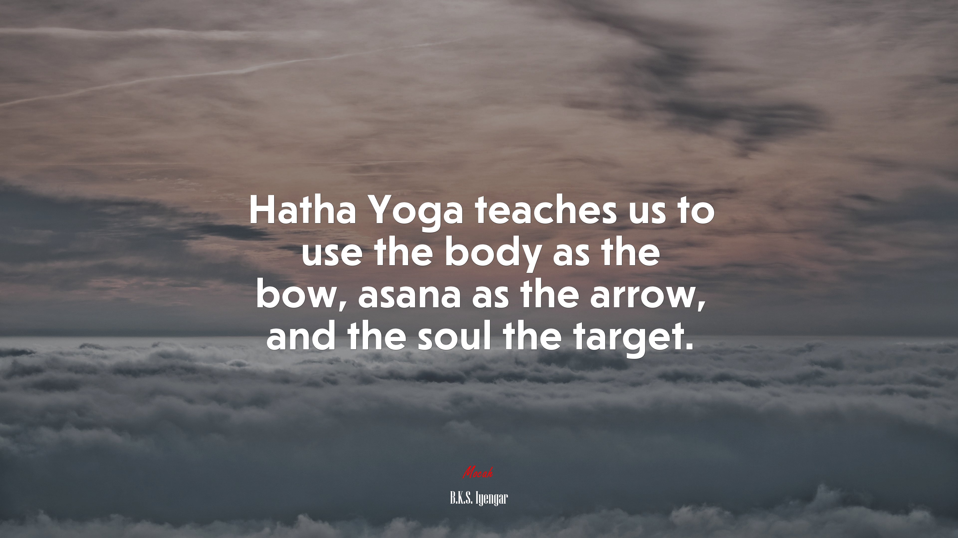 Hatha Yoga teaches us to use the body as the bow, asana as the arrow, and the soul the target. | B.K.S. Iyengar quote HD Wallpaper