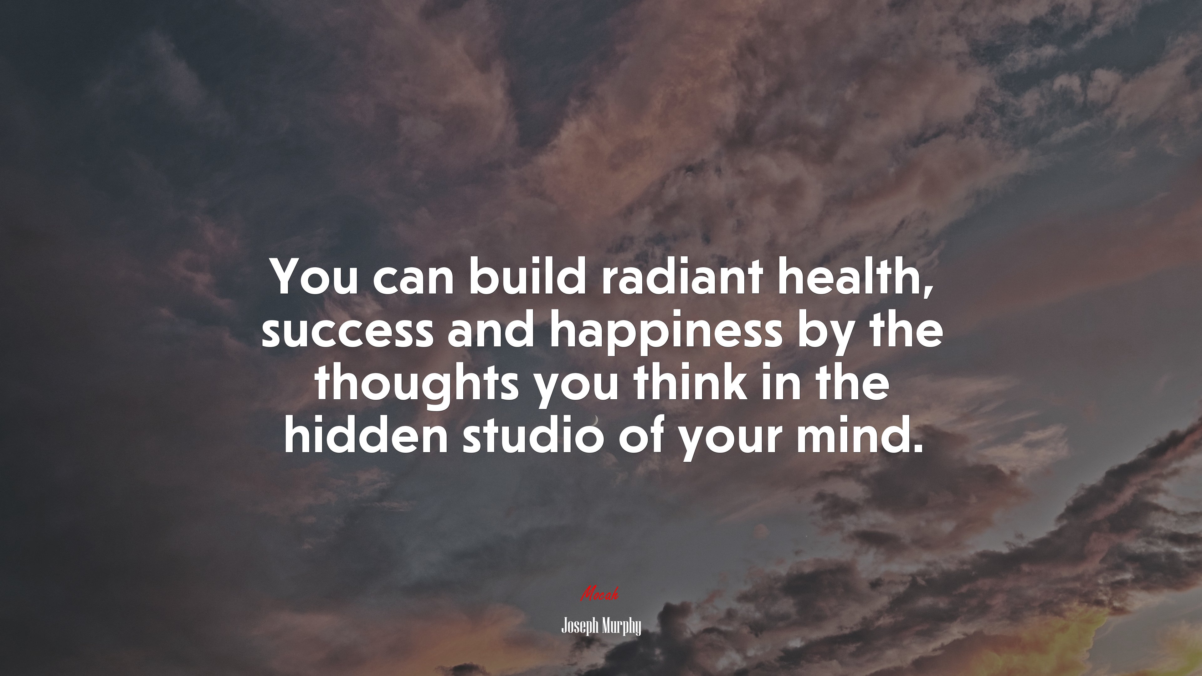 You can build radiant health, success and happiness by the thoughts you think in the hidden studio of your mind. | Joseph Murphy quote HD Wallpaper