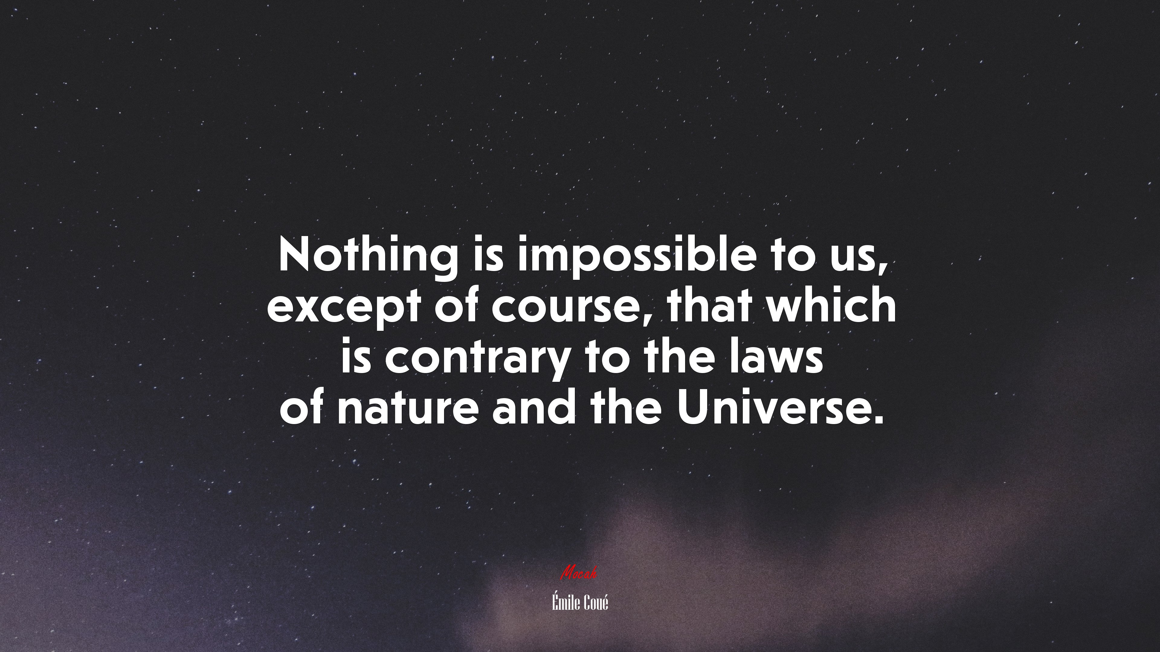 Nothing is impossible to us, except of course, that which is contrary to the laws of nature and the Universe. | Émile Coué quote HD Wallpaper