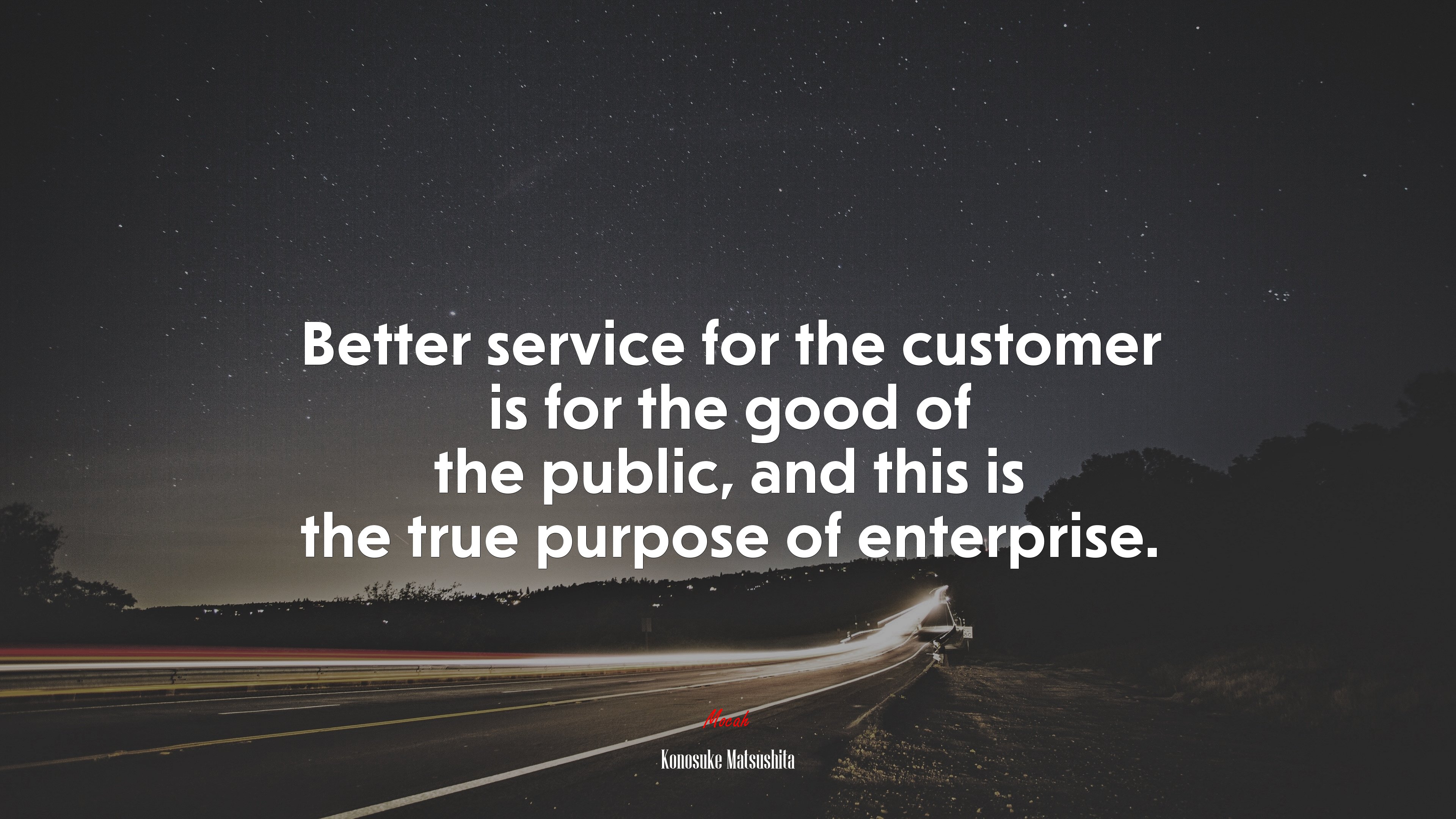 Better service for the customer is for the good of the public, and this is the true purpose of enterprise. | Konosuke Matsushita quote HD Wallpaper