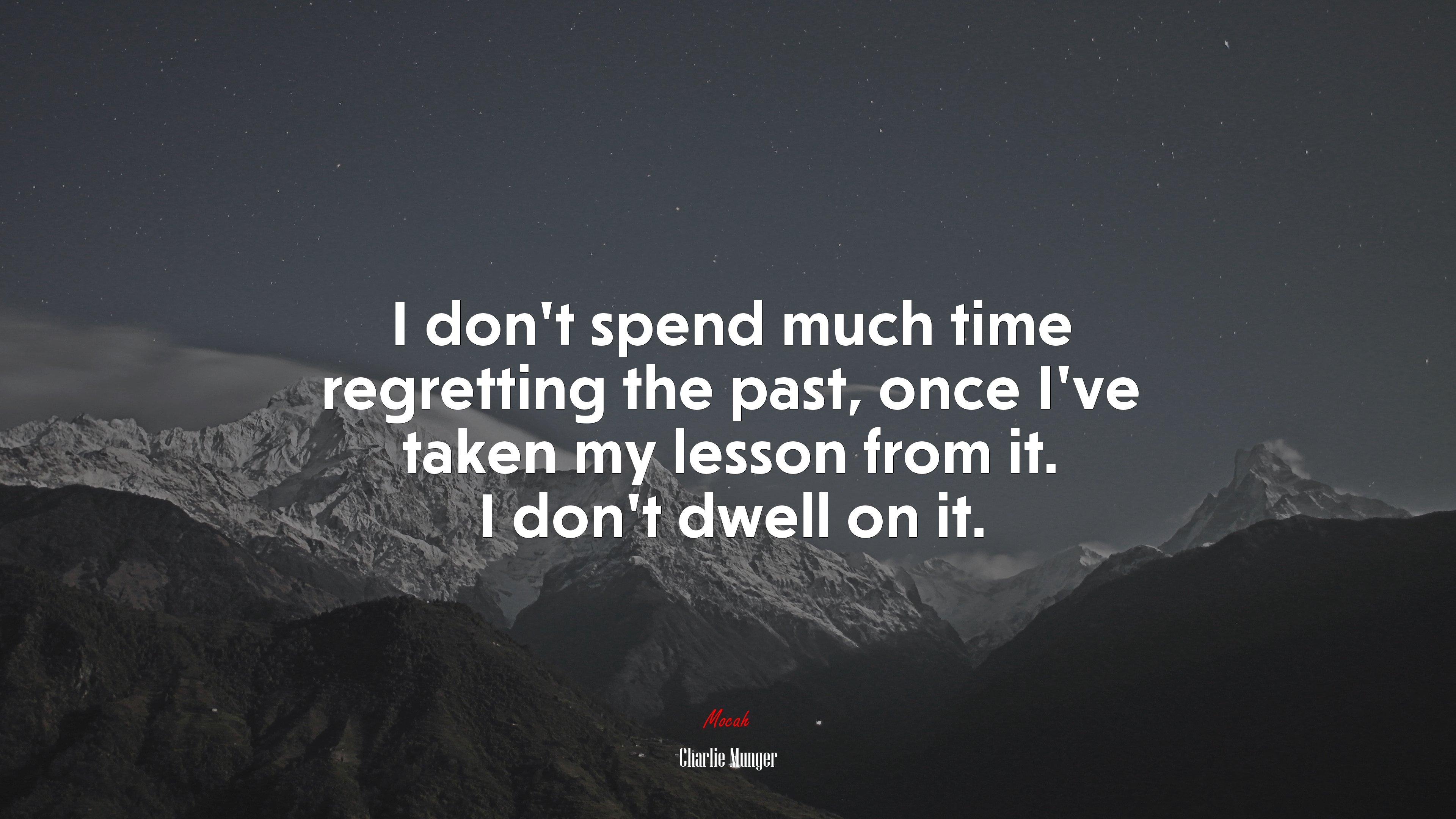 I don’t spend much time regretting the past, once I’ve taken my lesson from it. I don’t dwell on it. | Charlie Munger quote HD Wallpaper