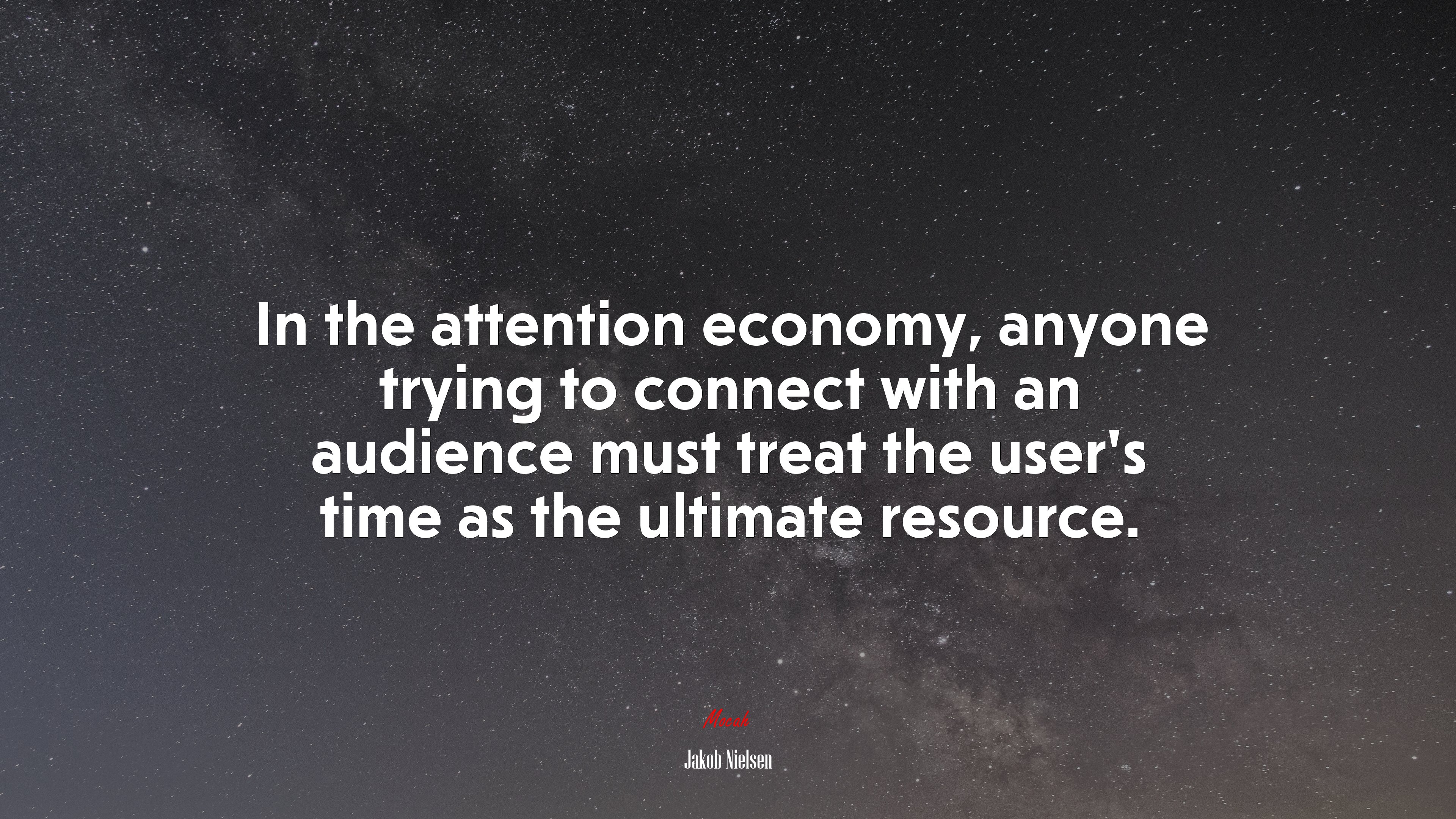 In the attention economy, anyone trying to connect with an audience must treat the user’s time as the ultimate resource. | Jakob Nielsen quote HD Wallpaper