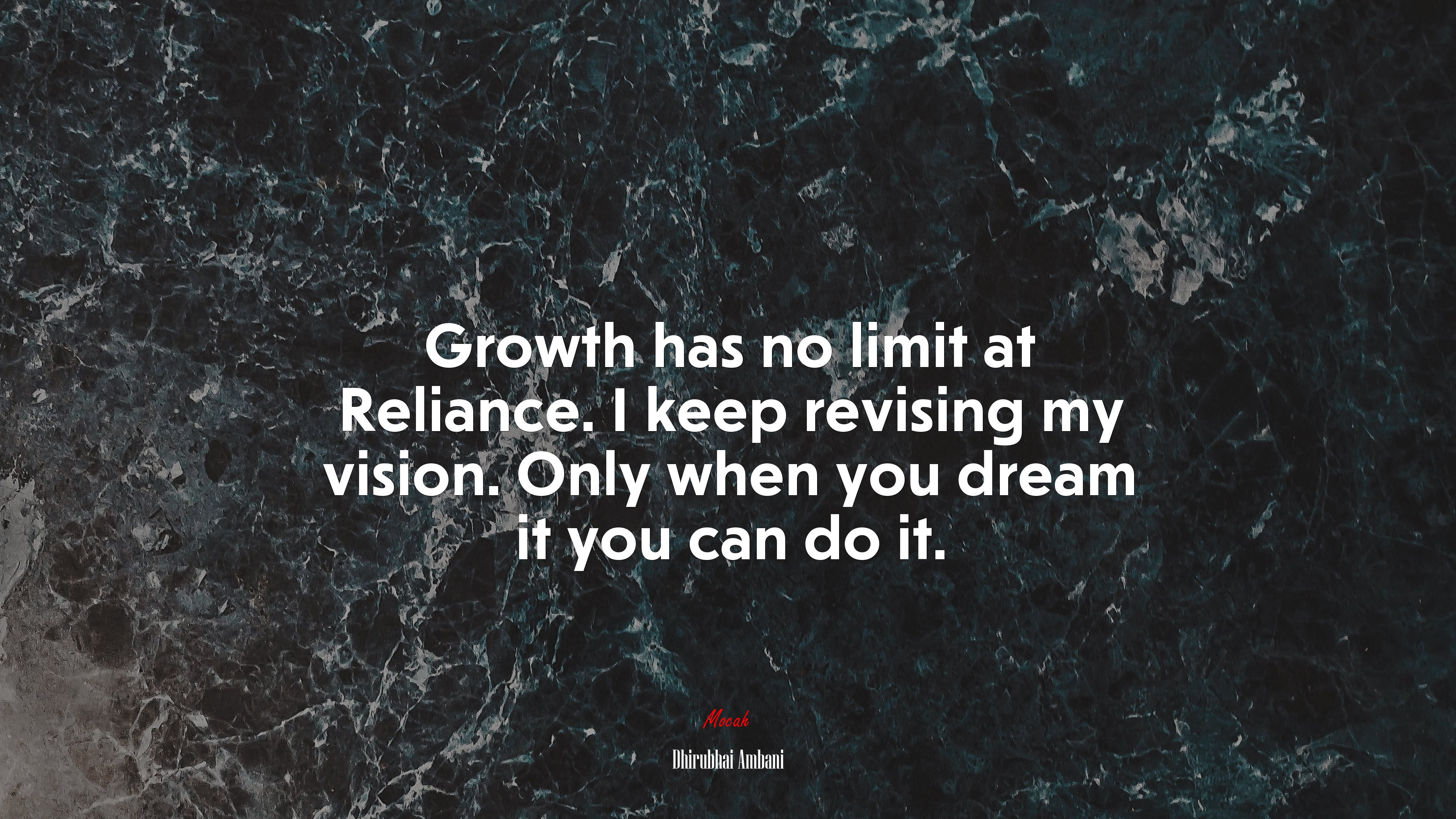 Growth has no limit at Reliance. I keep revising my vision. Only when you dream it you can do it. | Dhirubhai Ambani quote HD Wallpaper
