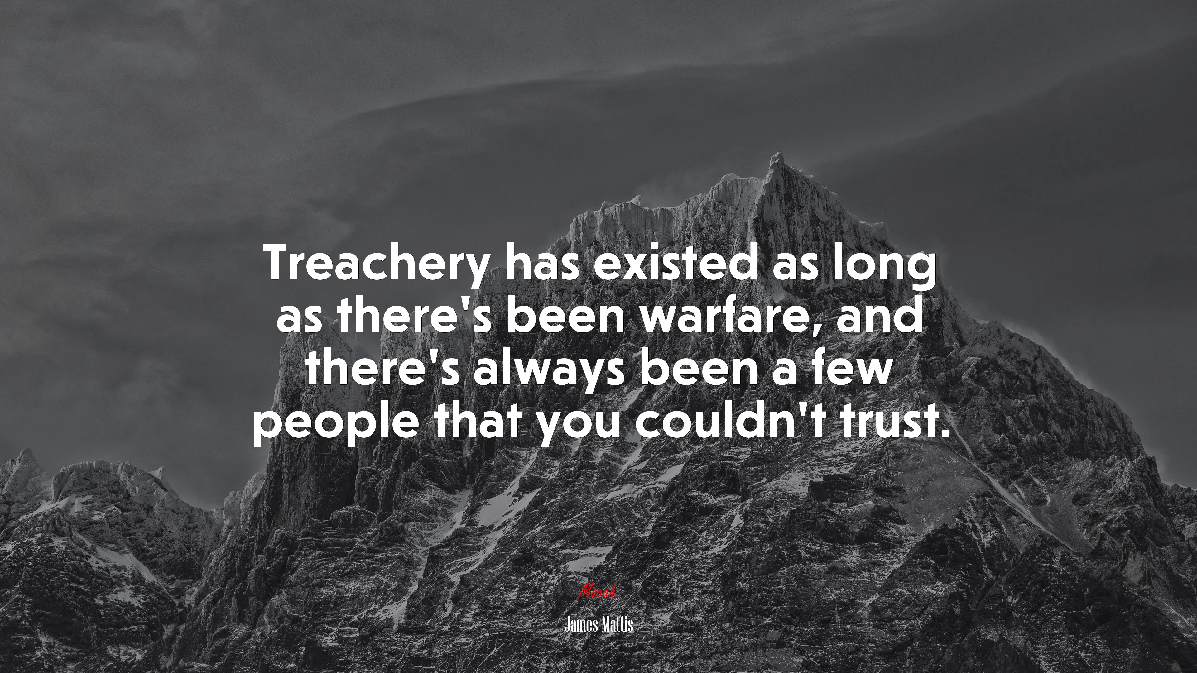 Treachery has existed as long as there’s been warfare, and there’s always been a few people that you couldn’t trust. | James Mattis quote HD Wallpaper