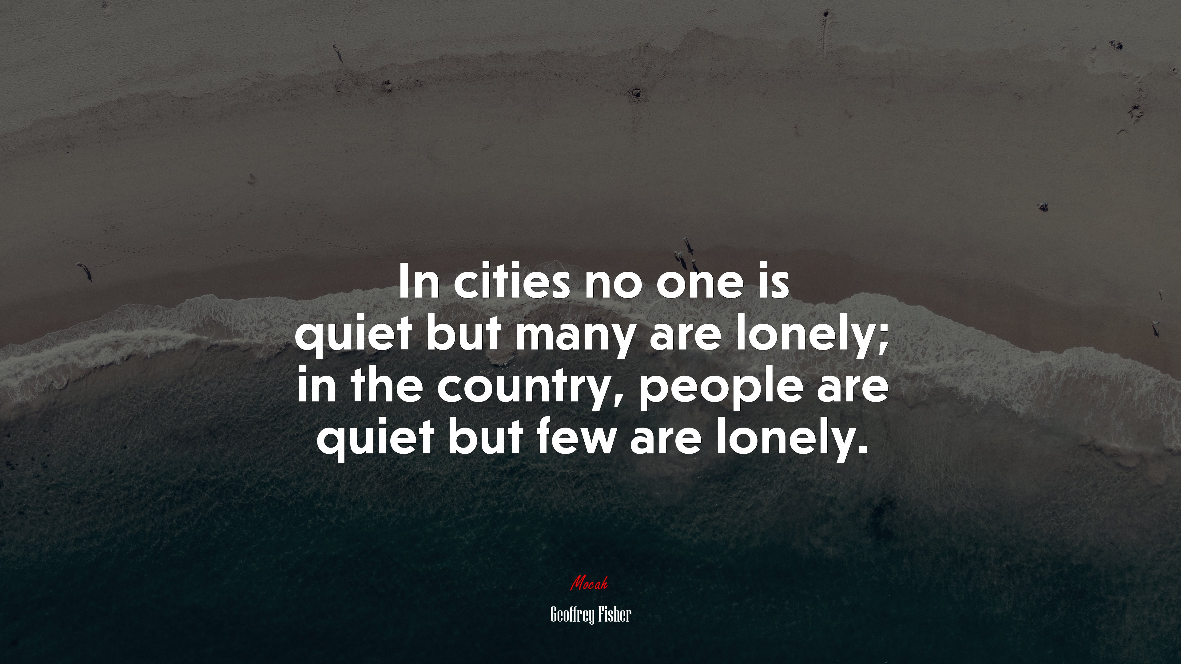In cities no one is quiet but many are lonely; in the country, people are quiet but few are lonely. | Geoffrey Fisher quote HD Wallpaper